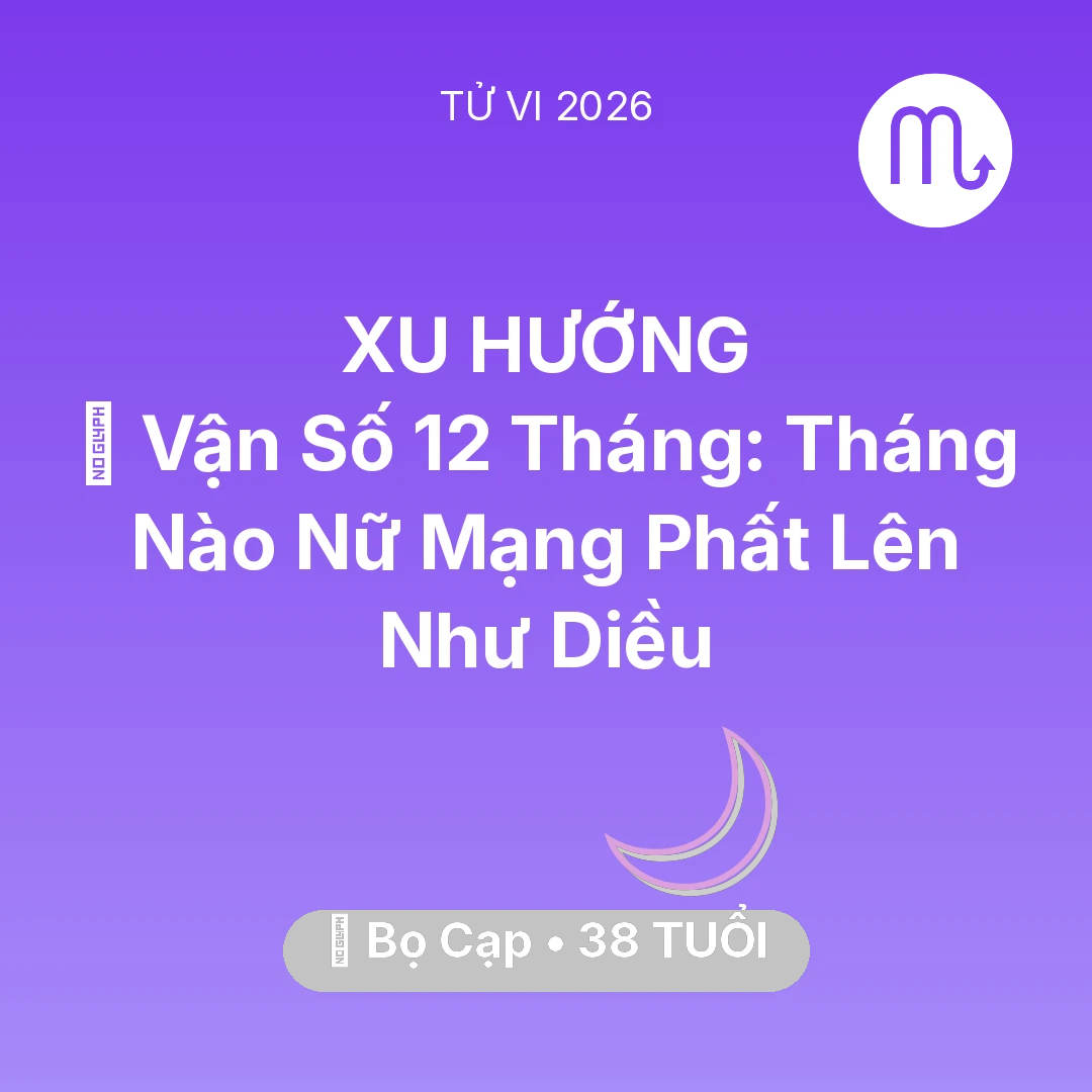 Tổng quan Vận Mệnh tuổi 38 - Xem tử vi Bọ Cạp sinh năm 1988 Nữ Mạng: 📈 Vận Số 12 Tháng: Tháng Nào Nữ Mạng Bọ Cạp Phất Lên Như Diều