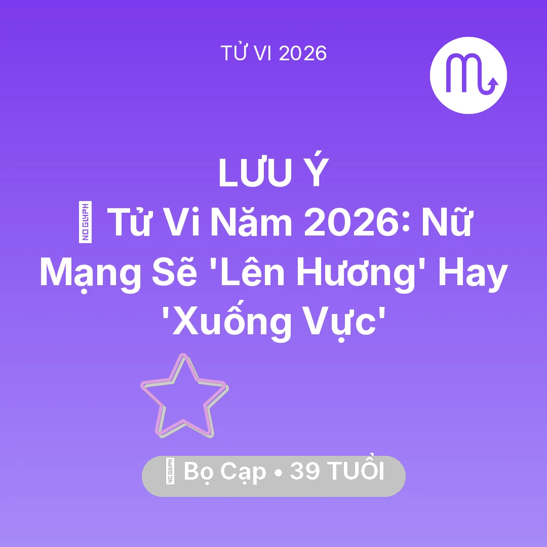 Tổng quan Vận Mệnh tuổi 39 - Xem tử vi Bọ Cạp sinh năm 1987 Nữ Mạng: 🔥 Tử Vi Năm 2026: Nữ Mạng Bọ Cạp Sẽ 'Lên Hương' Hay 'Xuống Vực'
