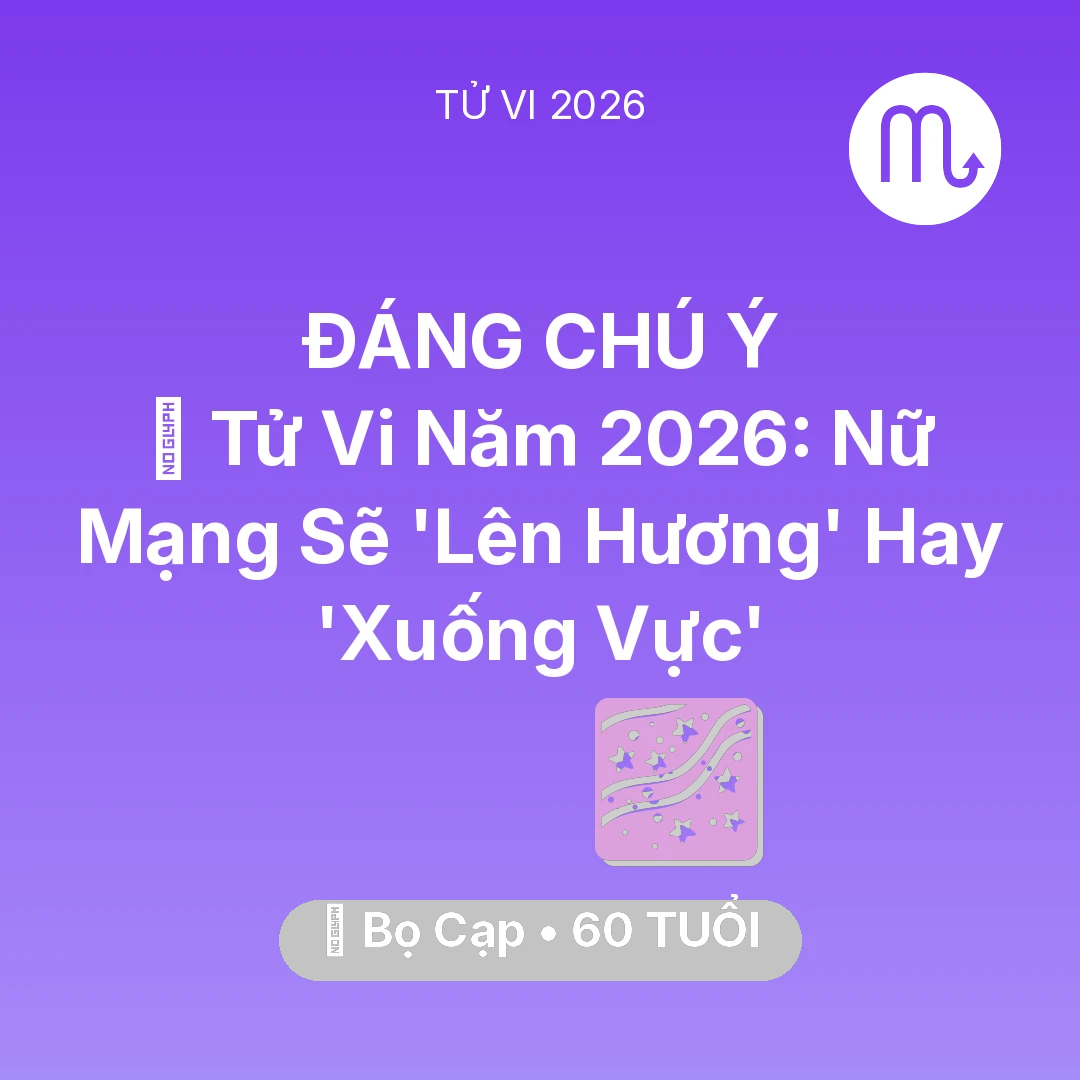 Tổng quan Vận Mệnh tuổi 60 - Xem tử vi Bọ Cạp sinh năm 1966 Nữ Mạng: 🔥 Tử Vi Năm 2026: Nữ Mạng Bọ Cạp Sẽ 'Lên Hương' Hay 'Xuống Vực'