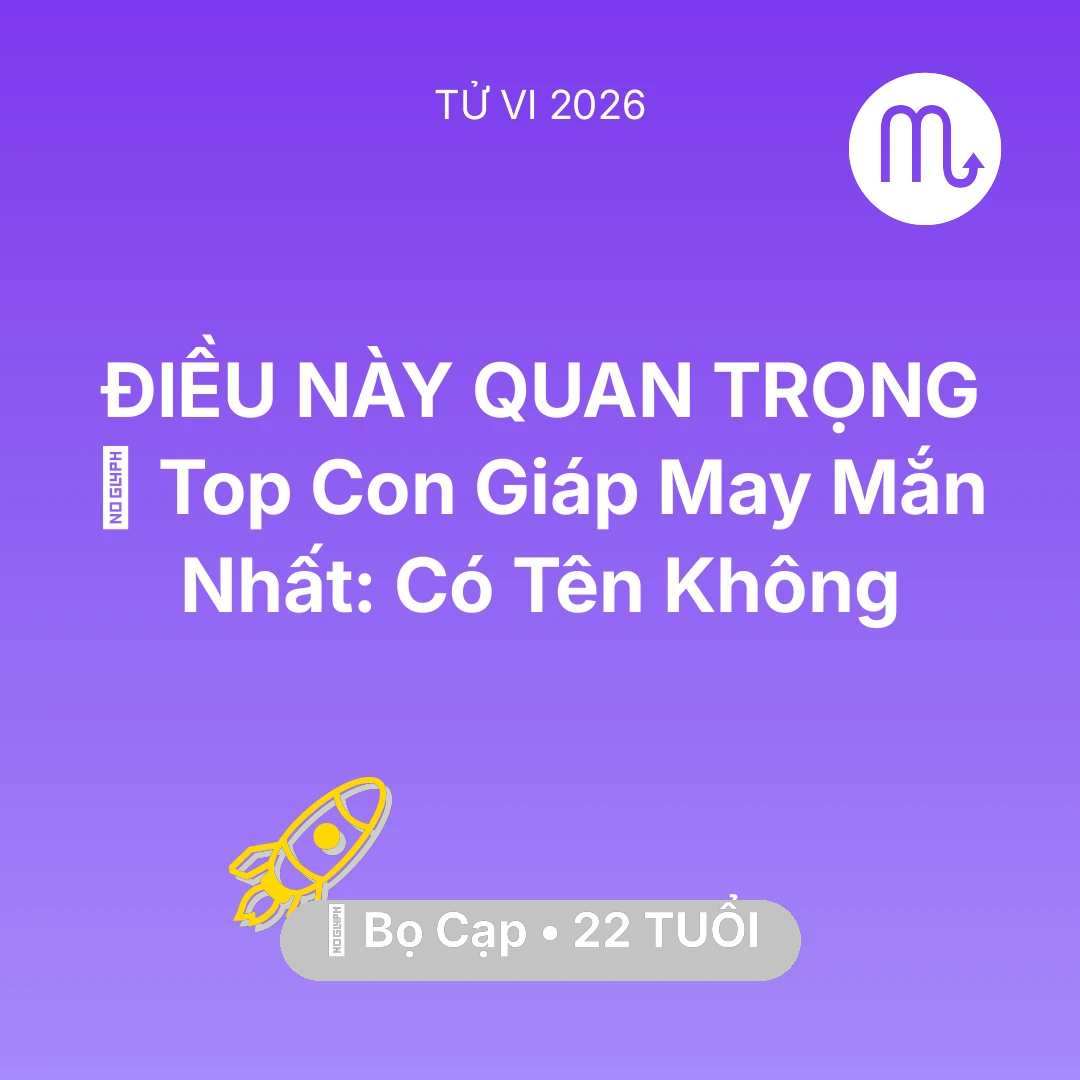 Tổng quan Sự Nghiệp tuổi 22 - Tử vi Bọ Cạp sinh năm 2004 trong năm 2026: 🏆 Top Con Giáp May Mắn Nhất: Có Tên Bọ Cạp Không
