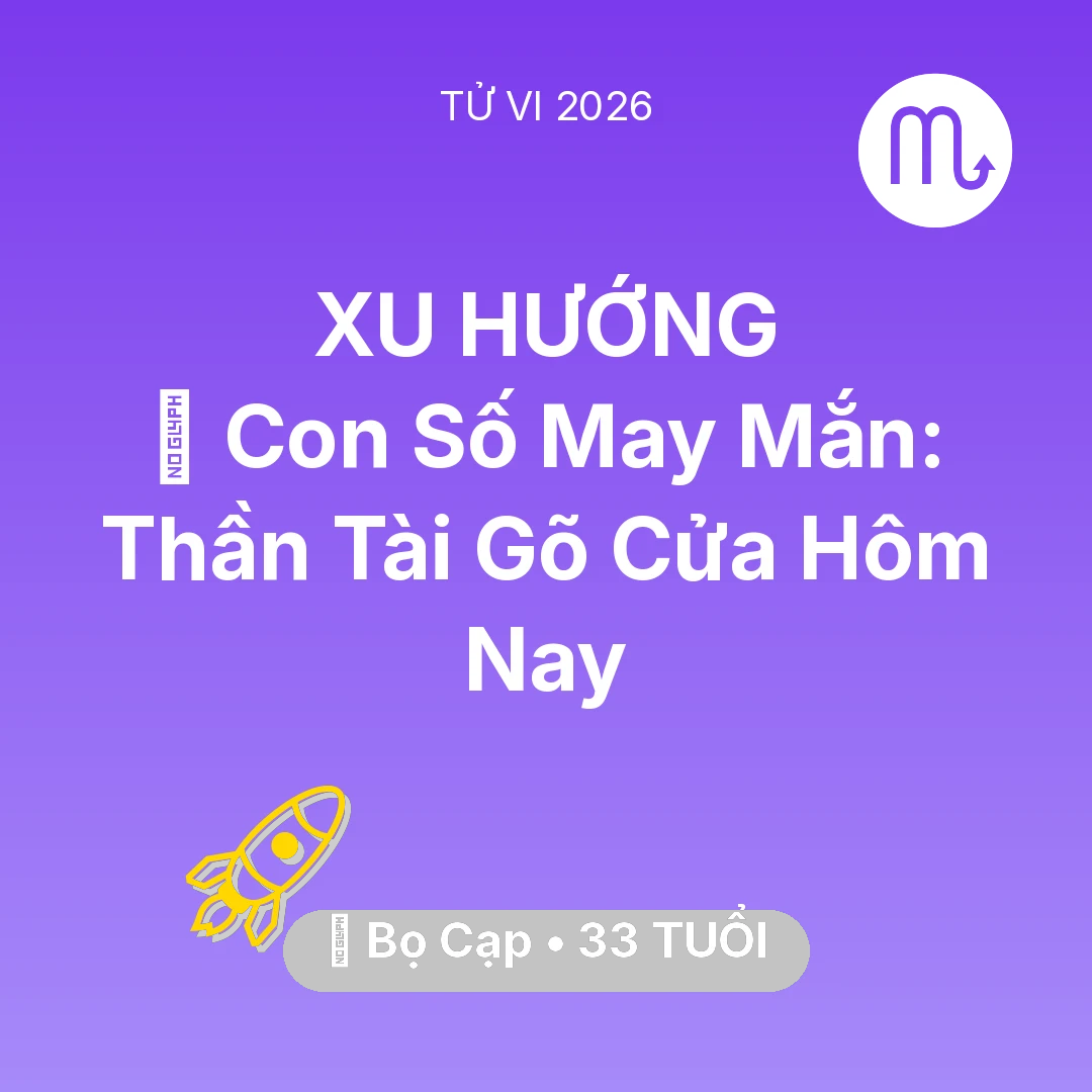 Tổng quan Sự Nghiệp tuổi 33 - Vận hạn Bọ Cạp sinh năm 1993 trong năm (2026): 🌟 Con Số May Mắn: Thần Tài Gõ Cửa Bọ Cạp Hôm Nay