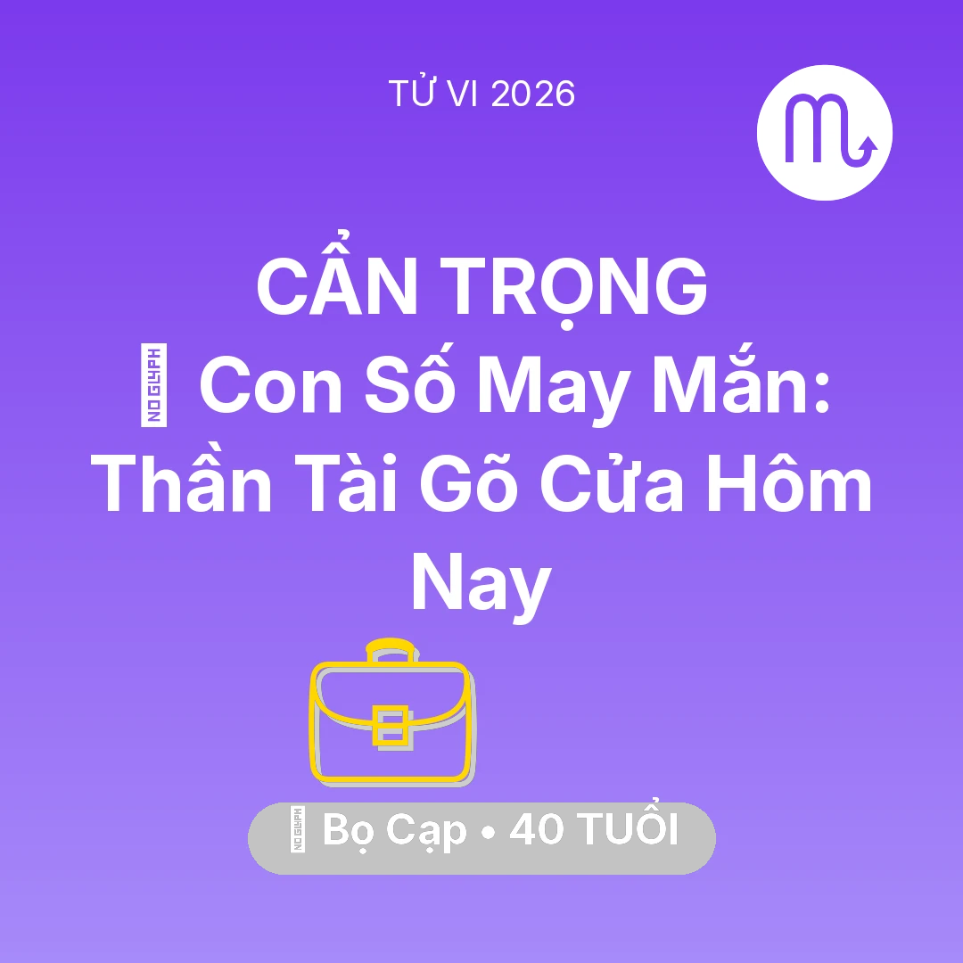 Tổng quan Sự Nghiệp tuổi 40 - Vận hạn Bọ Cạp sinh năm 1986 trong năm (2026): 🌟 Con Số May Mắn: Thần Tài Gõ Cửa Bọ Cạp Hôm Nay
