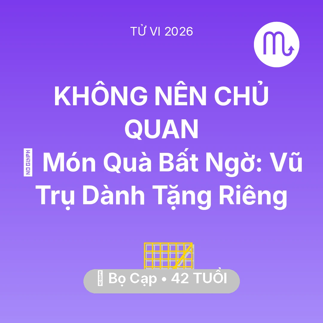 Tổng quan Sự Nghiệp tuổi 42 - Tử vi Bọ Cạp sinh năm 1984 trong năm 2026: 🎁 Món Quà Bất Ngờ: Vũ Trụ Dành Tặng Riêng Bọ Cạp