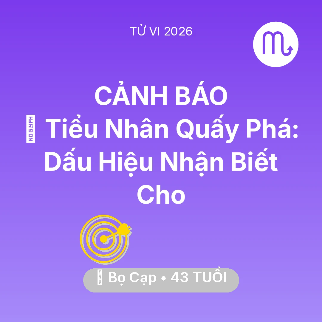 Tổng quan Sự Nghiệp tuổi 43 - Vận hạn Bọ Cạp sinh năm 1983 trong năm (2026): 👺 Tiểu Nhân Quấy Phá: Dấu Hiệu Nhận Biết Cho Bọ Cạp
