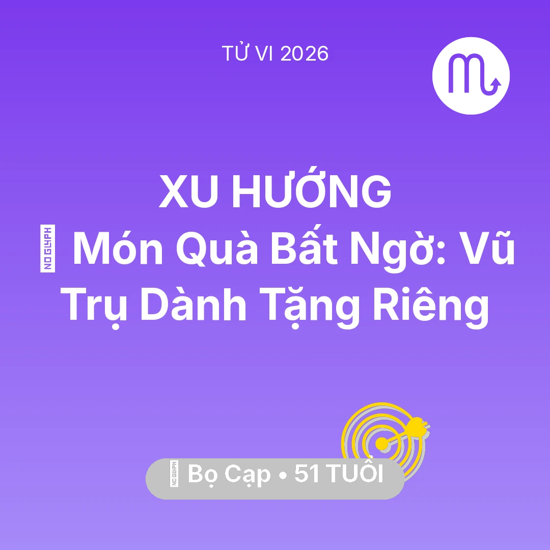 Tổng quan Sự Nghiệp tuổi 51 - Tử vi Bọ Cạp sinh năm 1975 trong năm 2026: 🎁 Món Quà Bất Ngờ: Vũ Trụ Dành Tặng Riêng Bọ Cạp