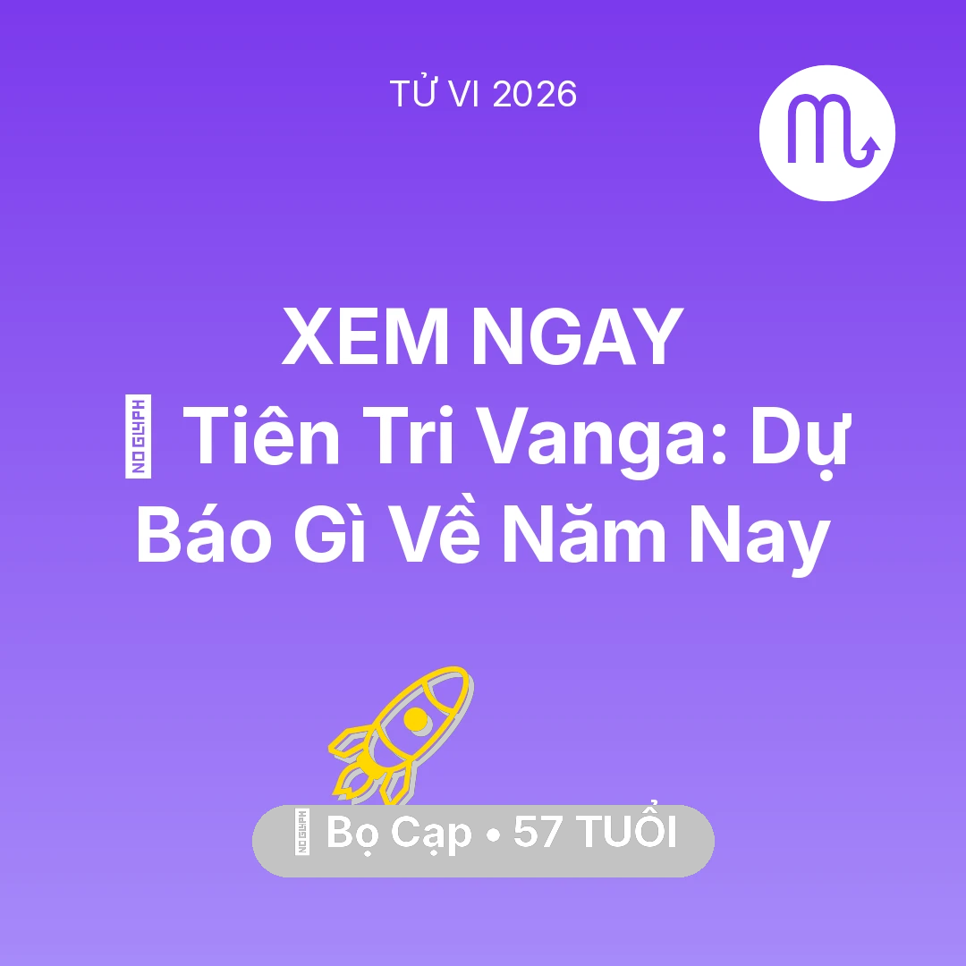 Tổng quan Sự Nghiệp tuổi 57 - Tử vi Bọ Cạp sinh năm 1969 trong năm 2026: 🔮 Tiên Tri Vanga: Dự Báo Gì Về Bọ Cạp Năm Nay