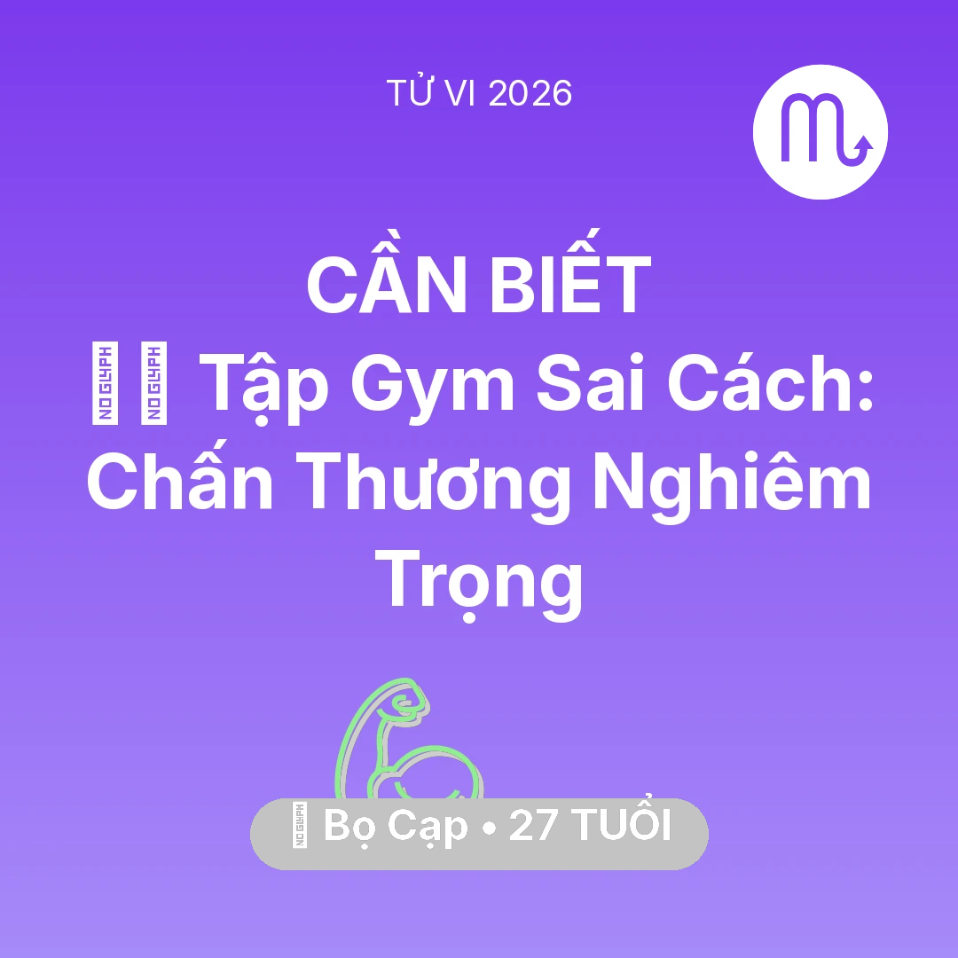 Tổng quan Sức Khỏe tuổi 27 - Tử vi Bọ Cạp sinh năm 1999 trong năm 2026: 🏋️‍♂️ Tập Gym Sai Cách: Bọ Cạp Chấn Thương Nghiêm Trọng