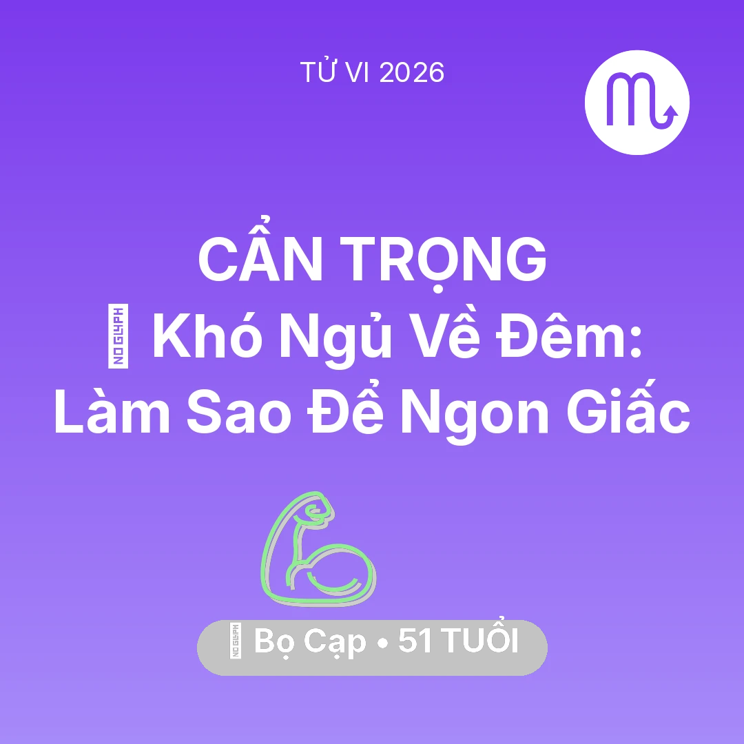 Tổng quan Sức Khỏe tuổi 51 - Xem tử vi Bọ Cạp sinh năm 1975 : 🛌 Khó Ngủ Về Đêm: Bọ Cạp Làm Sao Để Ngon Giấc
