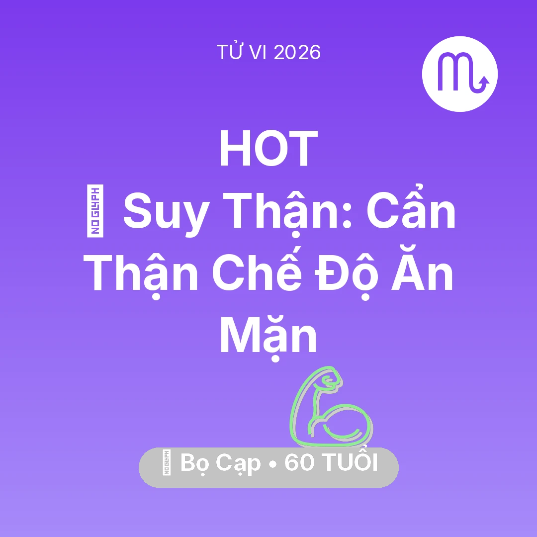 Tổng quan Sức Khỏe tuổi 60 - Xem tử vi Bọ Cạp sinh năm 1966 : 📉 Suy Thận: Bọ Cạp Cẩn Thận Chế Độ Ăn Mặn