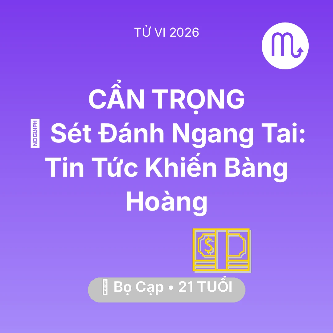 Tổng quan Tài Chính tuổi 21 - Xem tử vi Bọ Cạp sinh năm 2005 : ⚡ Sét Đánh Ngang Tai: Tin Tức Khiến Bọ Cạp Bàng Hoàng