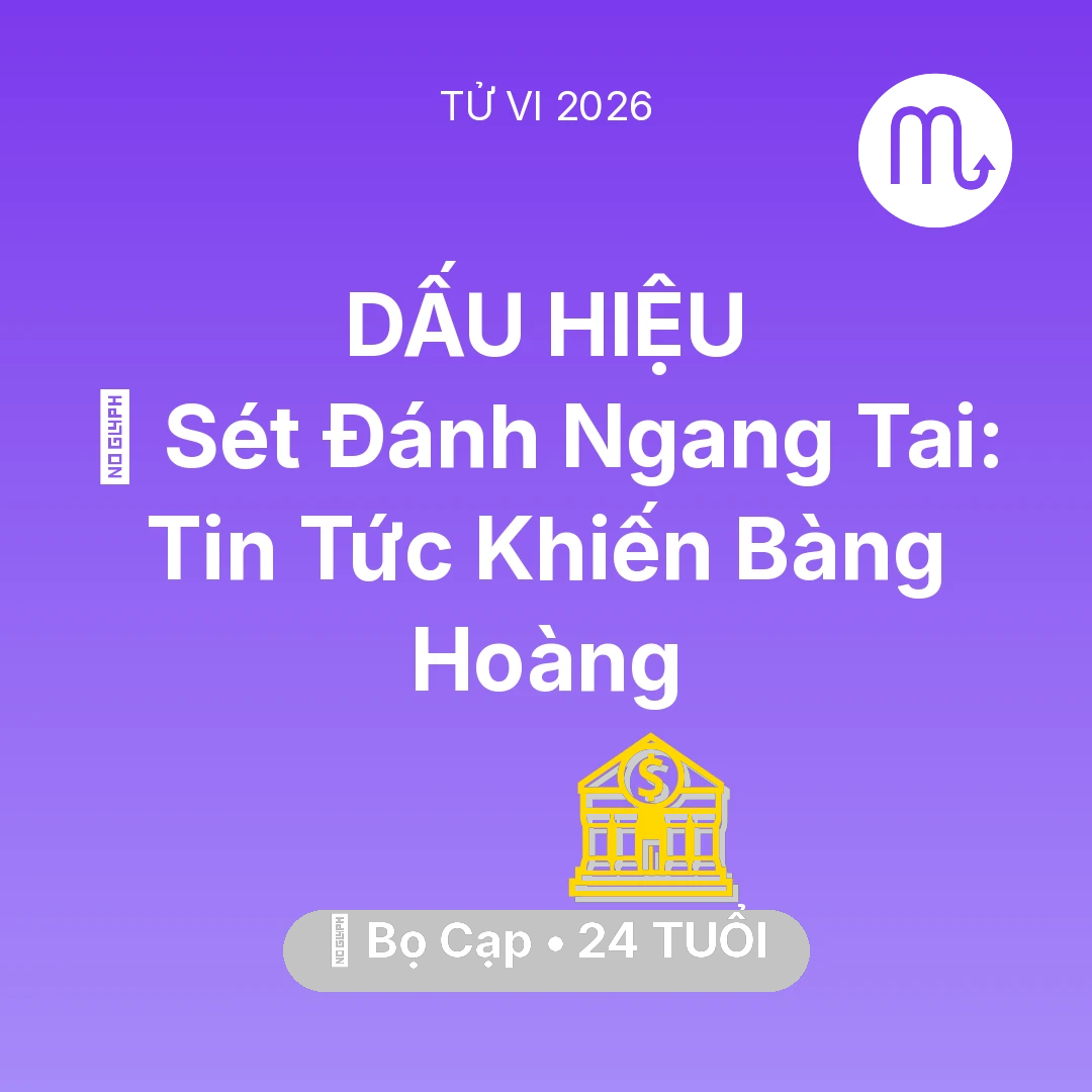 Tổng quan Tài Chính tuổi 24 - Tử vi Bọ Cạp sinh năm 2002 trong năm 2026: ⚡ Sét Đánh Ngang Tai: Tin Tức Khiến Bọ Cạp Bàng Hoàng