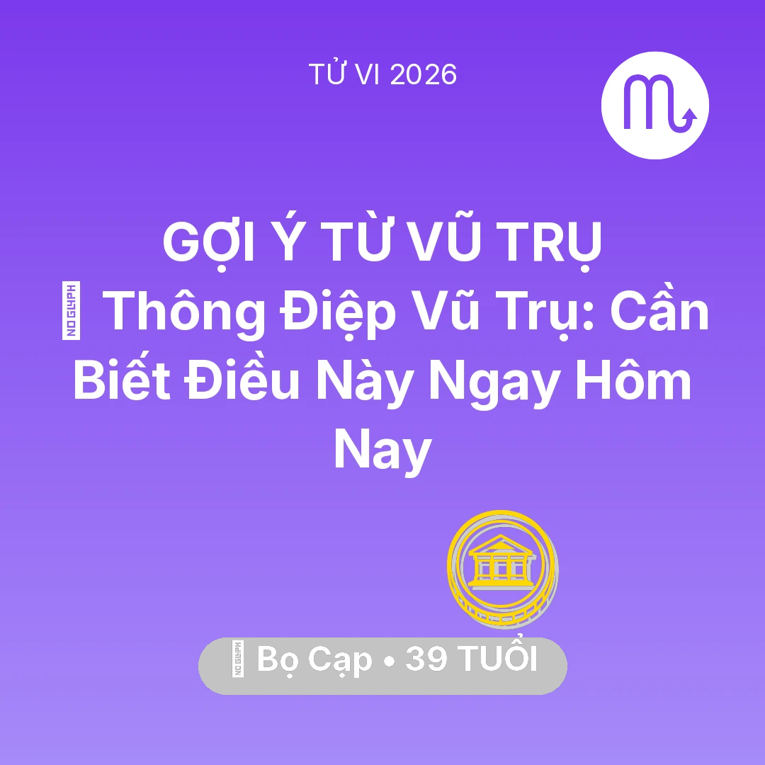 Tổng quan Tài Chính tuổi 39 - Vận hạn Bọ Cạp sinh năm 1987 trong năm (2026): 🌌 Thông Điệp Vũ Trụ: Bọ Cạp Cần Biết Điều Này Ngay Hôm Nay