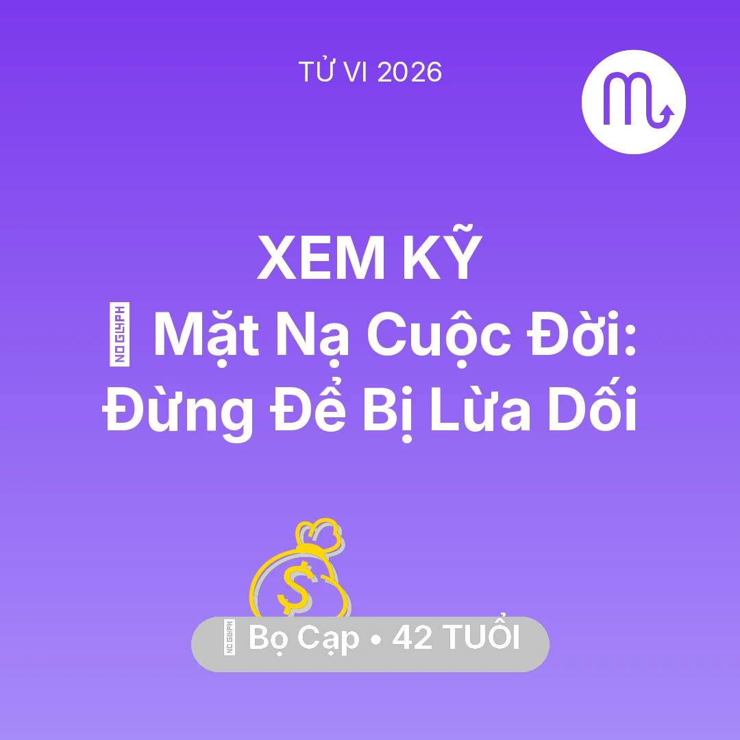 Tổng quan Tài Chính tuổi 42 - Xem tử vi Bọ Cạp sinh năm 1984 : 🎭 Mặt Nạ Cuộc Đời: Bọ Cạp Đừng Để Bị Lừa Dối