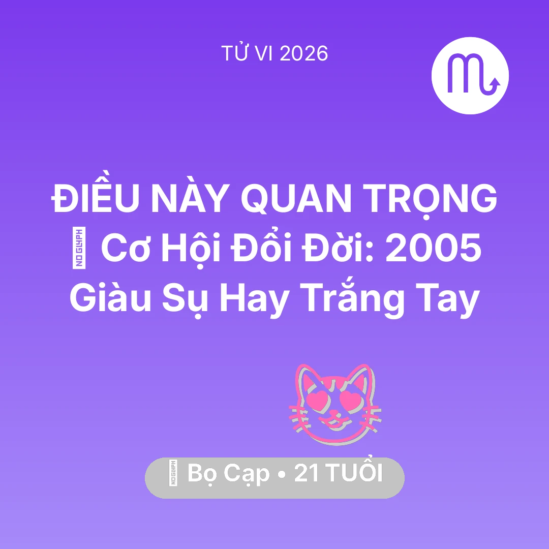 Tổng quan Tình Yêu tuổi 21 - Tử vi Bọ Cạp sinh năm 2005 trong năm 2026: 💰 Cơ Hội Đổi Đời: Bọ Cạp 2005 Giàu Sụ Hay Trắng Tay
