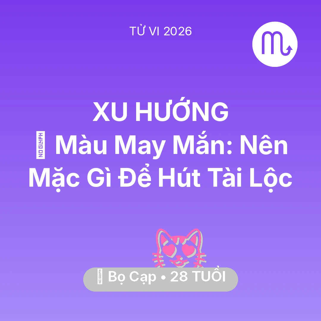 Tổng quan Tình Yêu tuổi 28 - Tử vi Bọ Cạp sinh năm 1998 trong năm 2026: 🍀 Màu May Mắn: Bọ Cạp Nên Mặc Gì Để Hút Tài Lộc