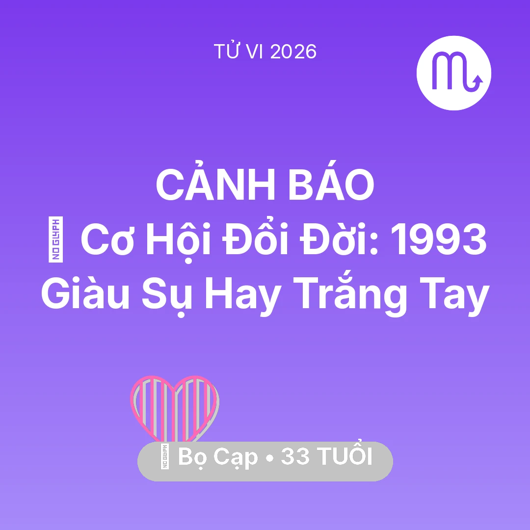 Tổng quan Tình Yêu tuổi 33 - Vận hạn Bọ Cạp sinh năm 1993 trong năm (2026): 💰 Cơ Hội Đổi Đời: Bọ Cạp 1993 Giàu Sụ Hay Trắng Tay
