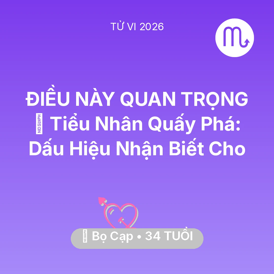Tổng quan Tình Yêu tuổi 34 - Tử vi Bọ Cạp sinh năm 1992 trong năm 2026: 👺 Tiểu Nhân Quấy Phá: Dấu Hiệu Nhận Biết Cho Bọ Cạp