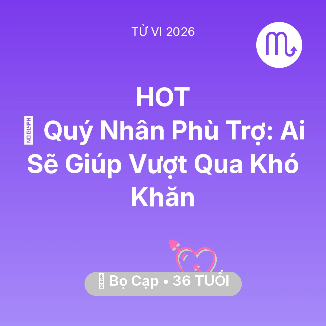 Tổng quan Tình Yêu tuổi 36 - Vận hạn Bọ Cạp sinh năm 1990 trong năm (2026): 🤝 Quý Nhân Phù Trợ: Ai Sẽ Giúp Bọ Cạp Vượt Qua Khó Khăn