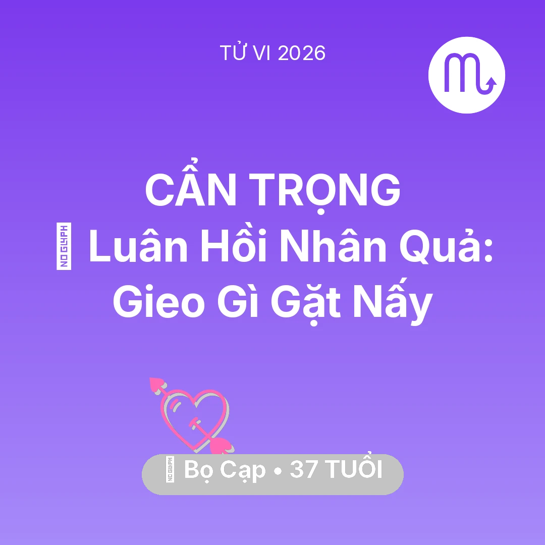Tổng quan Tình Yêu tuổi 37 - Xem tử vi Bọ Cạp sinh năm 1989 : 🕊️ Luân Hồi Nhân Quả: Bọ Cạp Gieo Gì Gặt Nấy