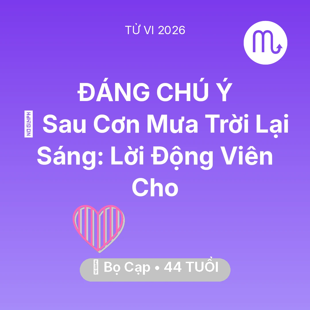 Tổng quan Tình Yêu tuổi 44 - Xem tử vi Bọ Cạp sinh năm 1982 : 🌈 Sau Cơn Mưa Trời Lại Sáng: Lời Động Viên Cho Bọ Cạp