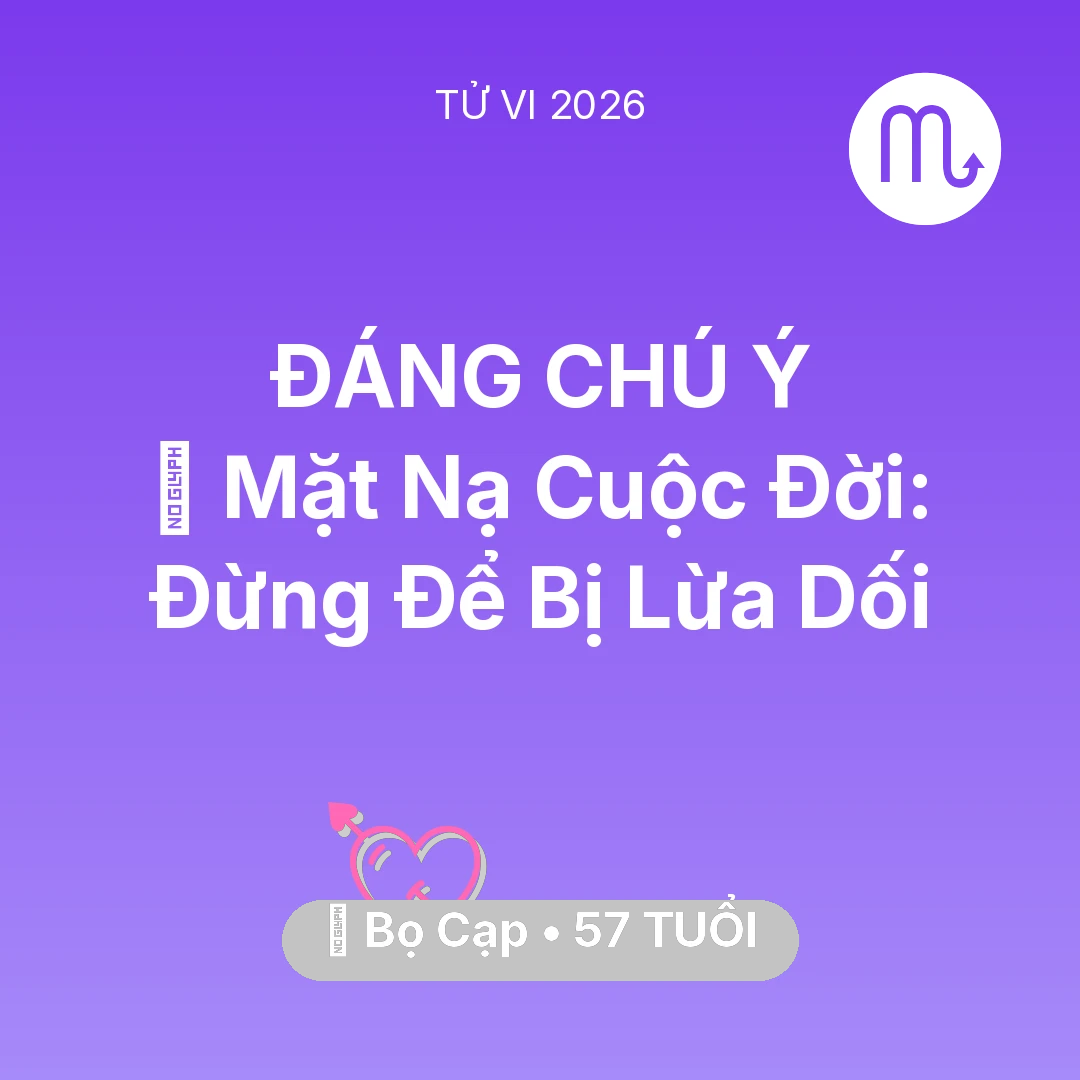 Tổng quan Tình Yêu tuổi 57 - Tử vi Bọ Cạp sinh năm 1969 trong năm 2026: 🎭 Mặt Nạ Cuộc Đời: Bọ Cạp Đừng Để Bị Lừa Dối