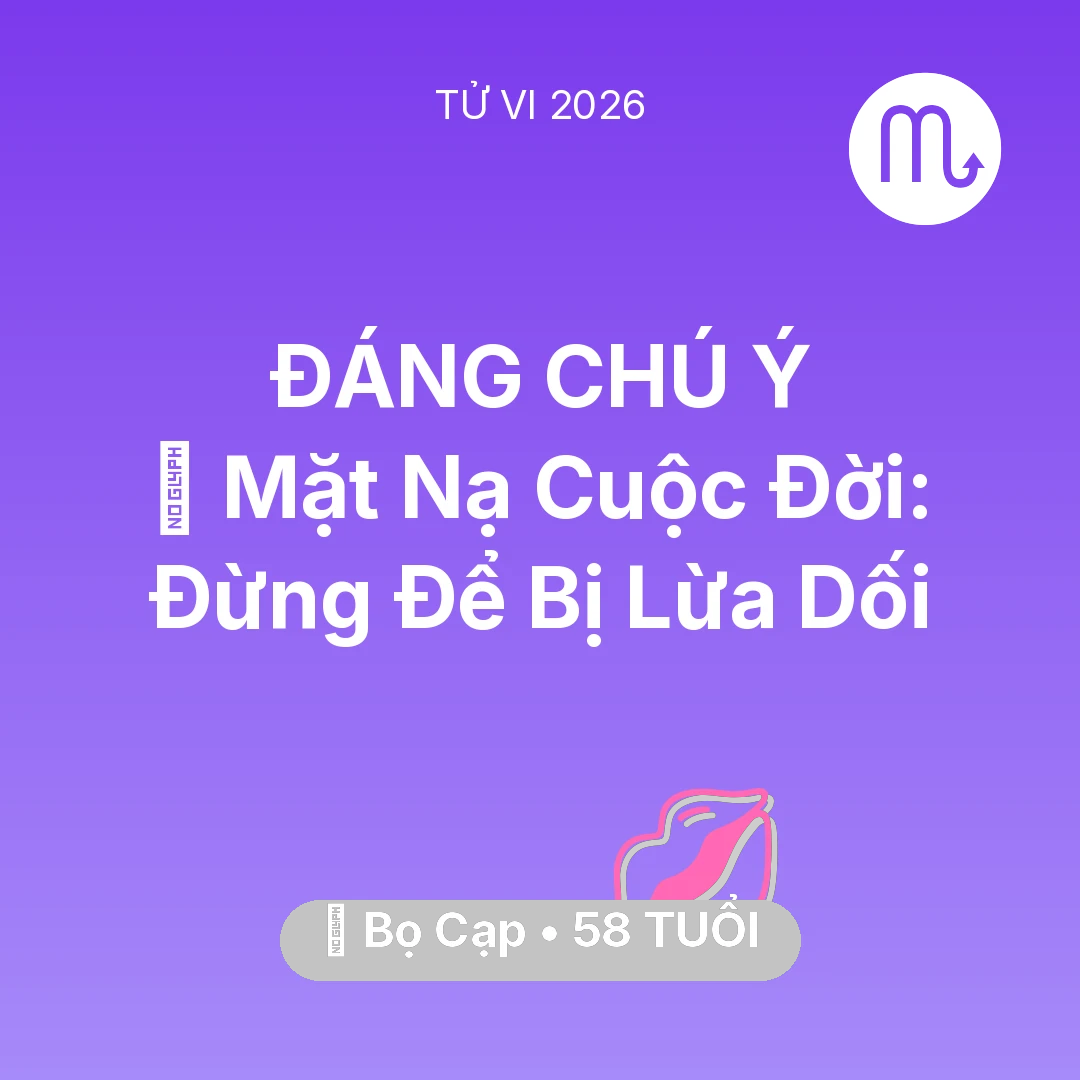 Tổng quan Tình Yêu tuổi 58 - Xem tử vi Bọ Cạp sinh năm 1968 : 🎭 Mặt Nạ Cuộc Đời: Bọ Cạp Đừng Để Bị Lừa Dối