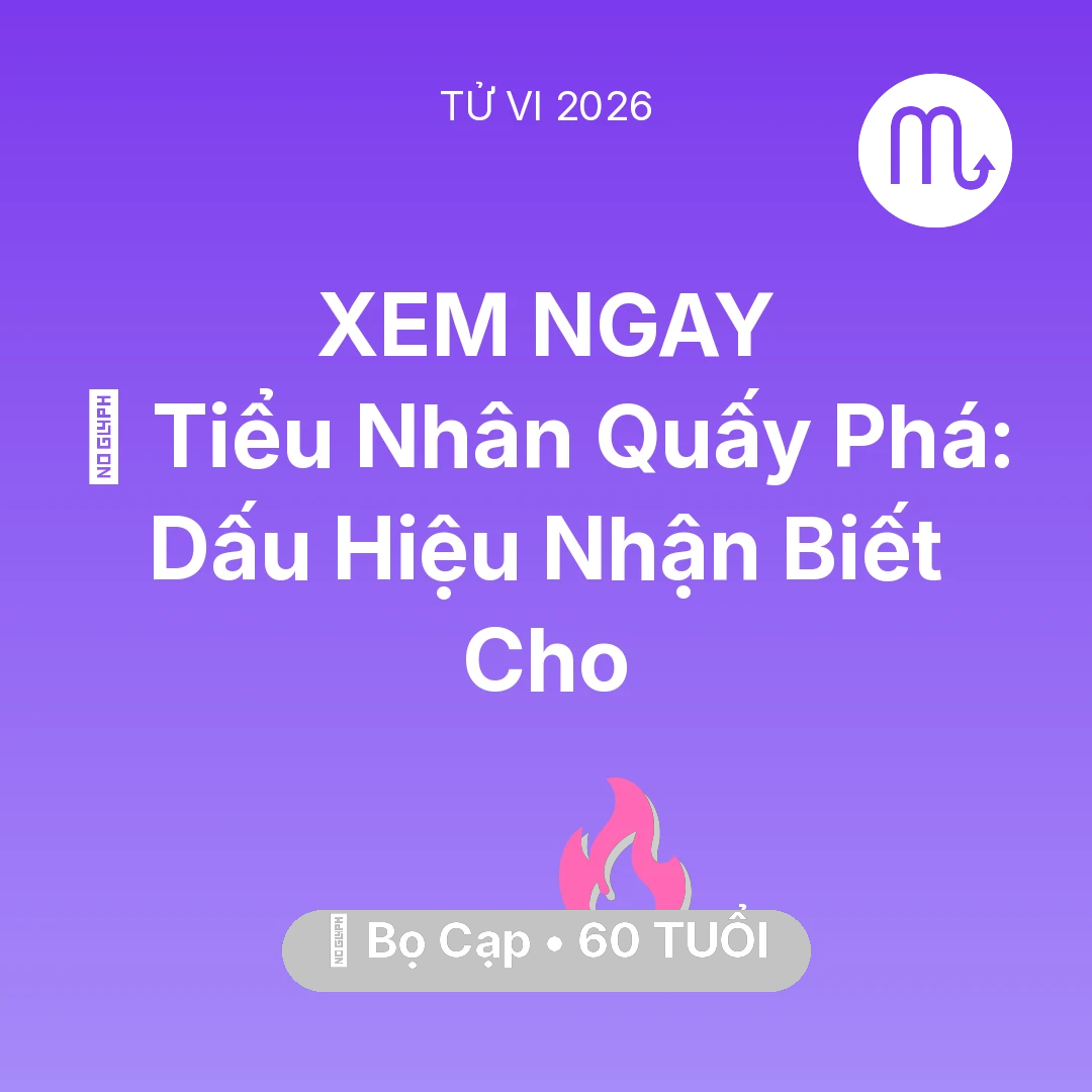 Tổng quan Tình Yêu tuổi 60 - Vận hạn Bọ Cạp sinh năm 1966 trong năm (2026): 👺 Tiểu Nhân Quấy Phá: Dấu Hiệu Nhận Biết Cho Bọ Cạp
