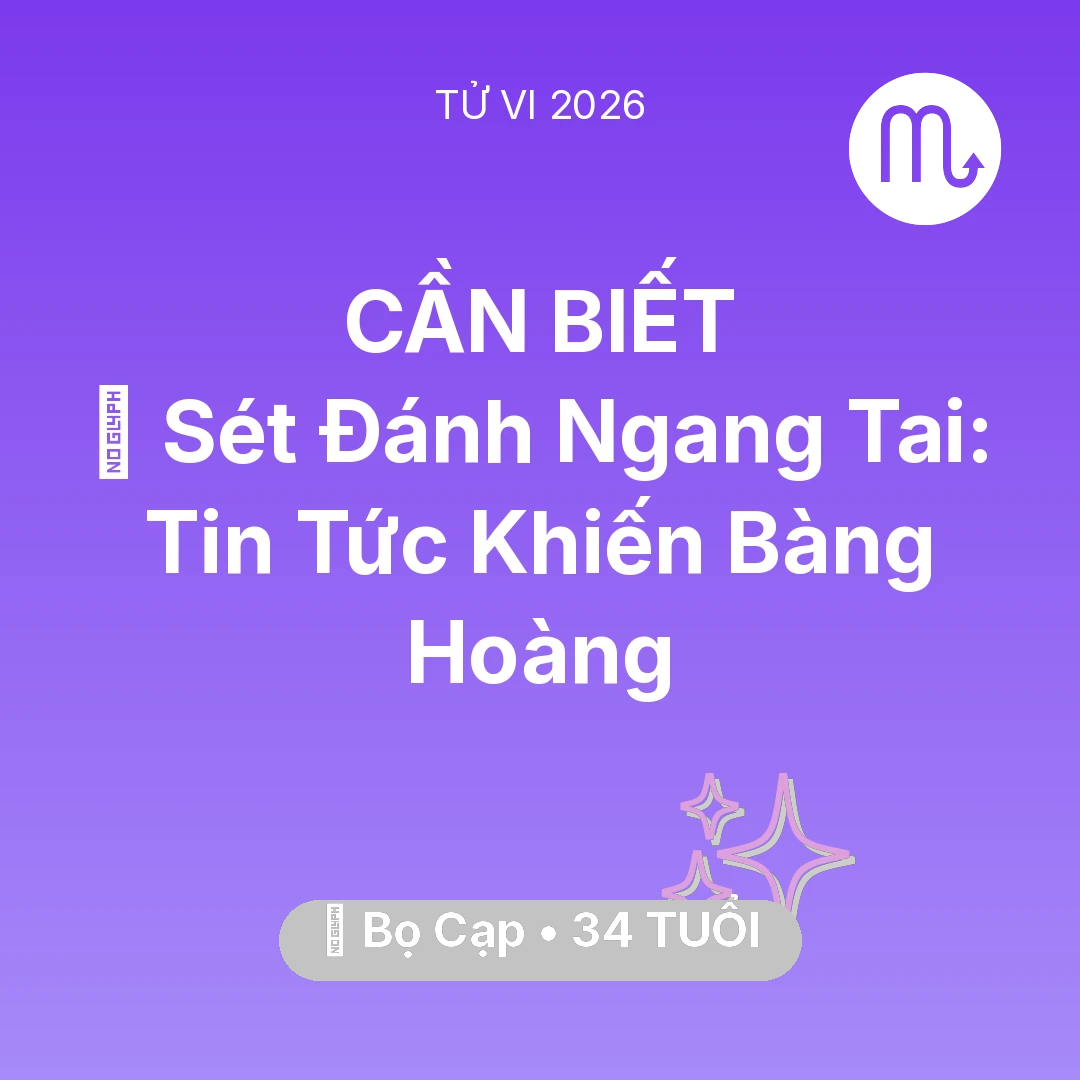 Tổng quan Vận Mệnh tuổi 34 - Xem tử vi Bọ Cạp sinh năm 1992 : ⚡ Sét Đánh Ngang Tai: Tin Tức Khiến Bọ Cạp Bàng Hoàng