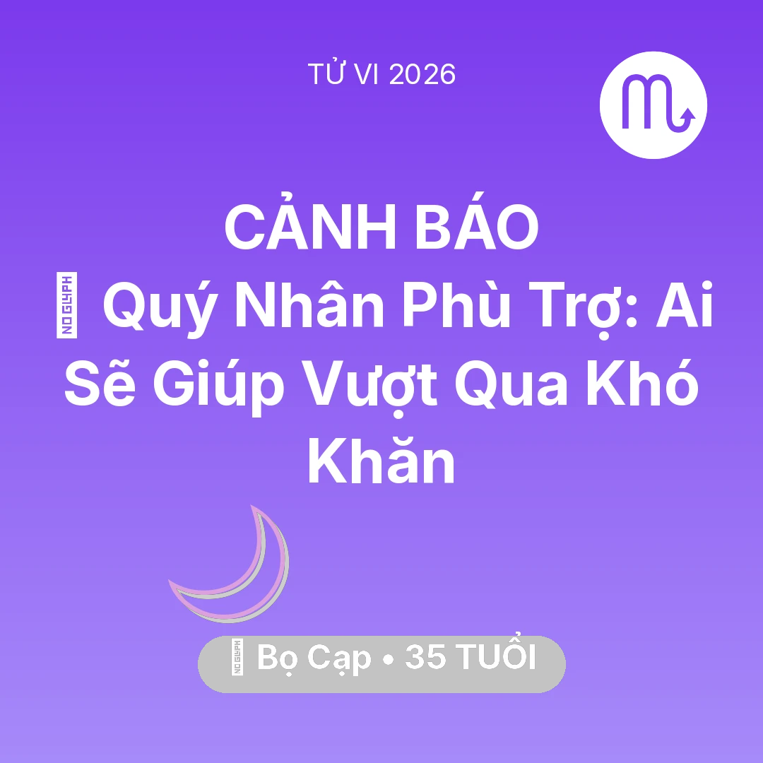 Tổng quan Vận Mệnh tuổi 35 - Tử vi Bọ Cạp sinh năm 1991 trong năm 2026: 🤝 Quý Nhân Phù Trợ: Ai Sẽ Giúp Bọ Cạp Vượt Qua Khó Khăn