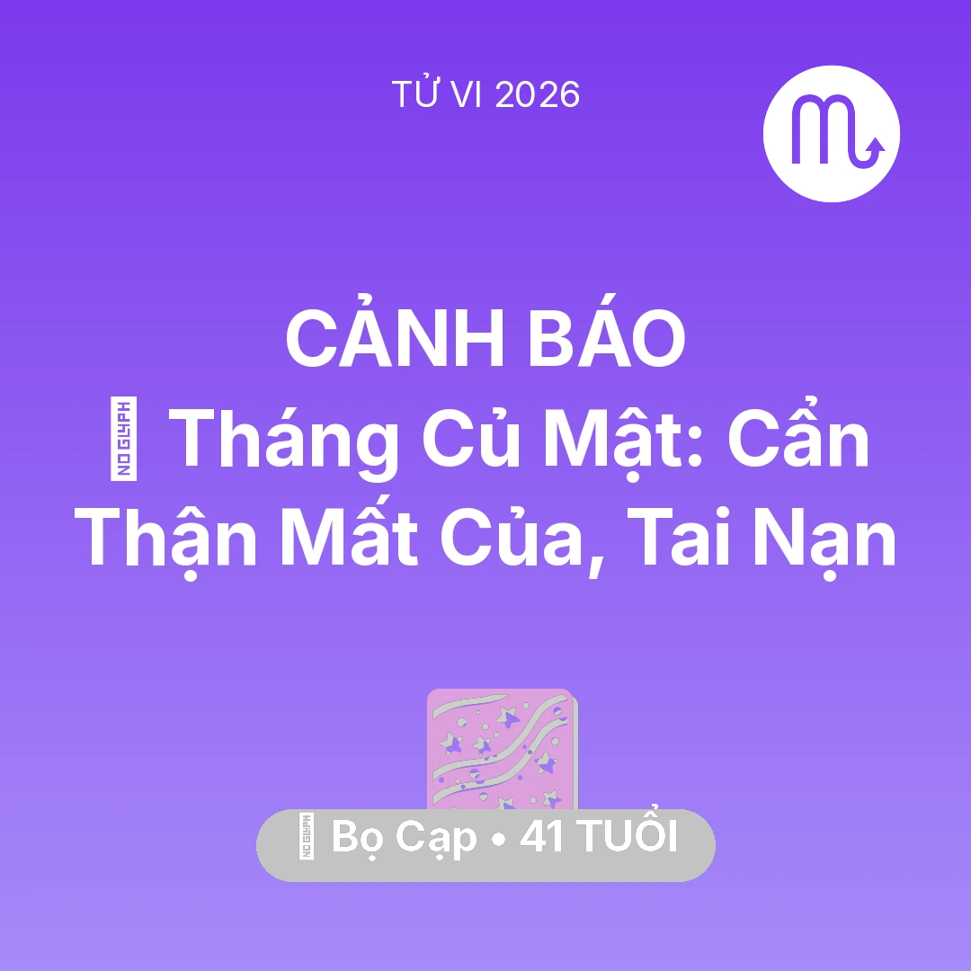 Tổng quan Vận Mệnh tuổi 41 - Xem tử vi Bọ Cạp sinh năm 1985 : 🛑 Tháng Củ Mật: Bọ Cạp Cẩn Thận Mất Của, Tai Nạn