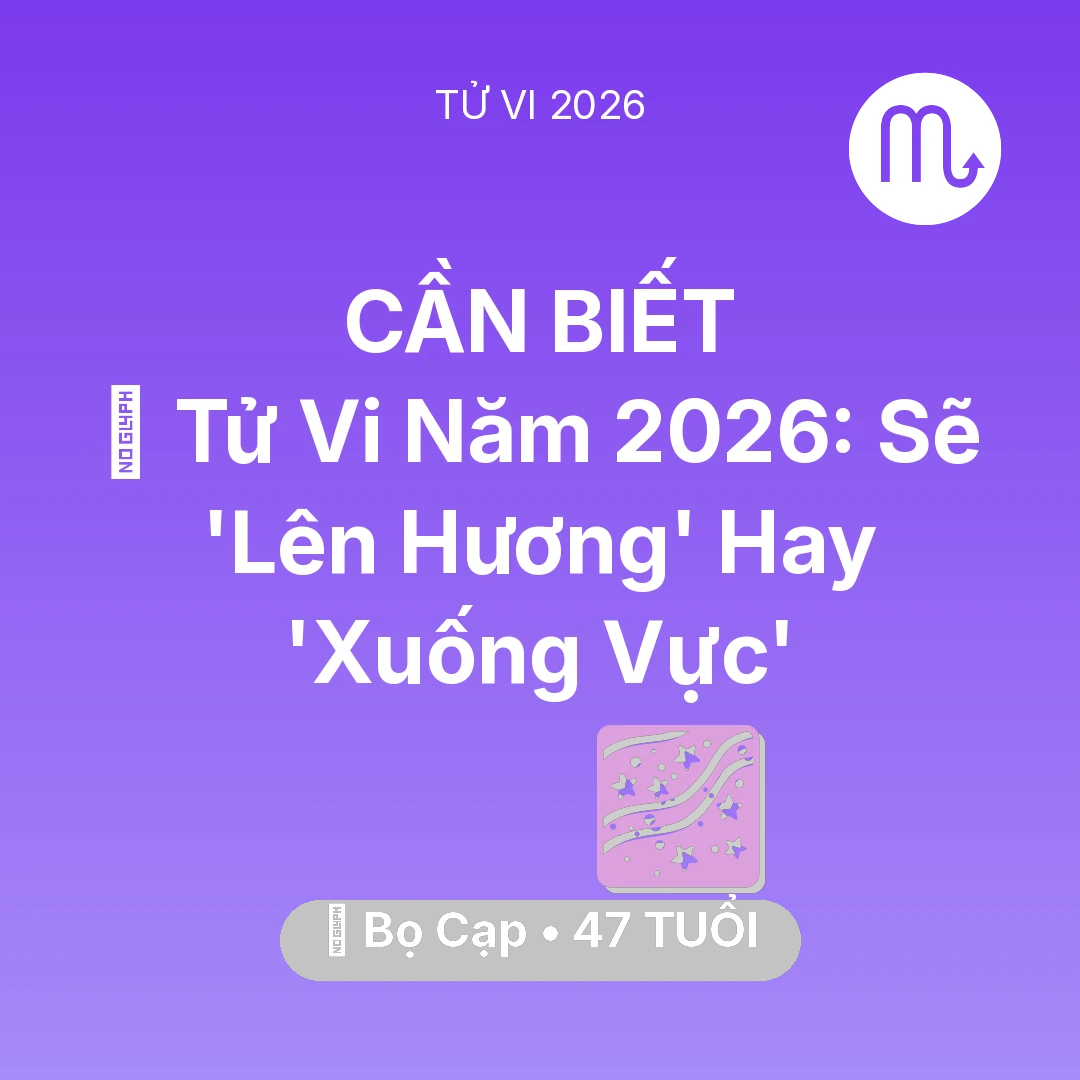 Tổng quan Vận Mệnh tuổi 47 - Tử vi Bọ Cạp sinh năm 1979 trong năm 2026: 🔥 Tử Vi Năm 2026: Bọ Cạp Sẽ 'Lên Hương' Hay 'Xuống Vực'