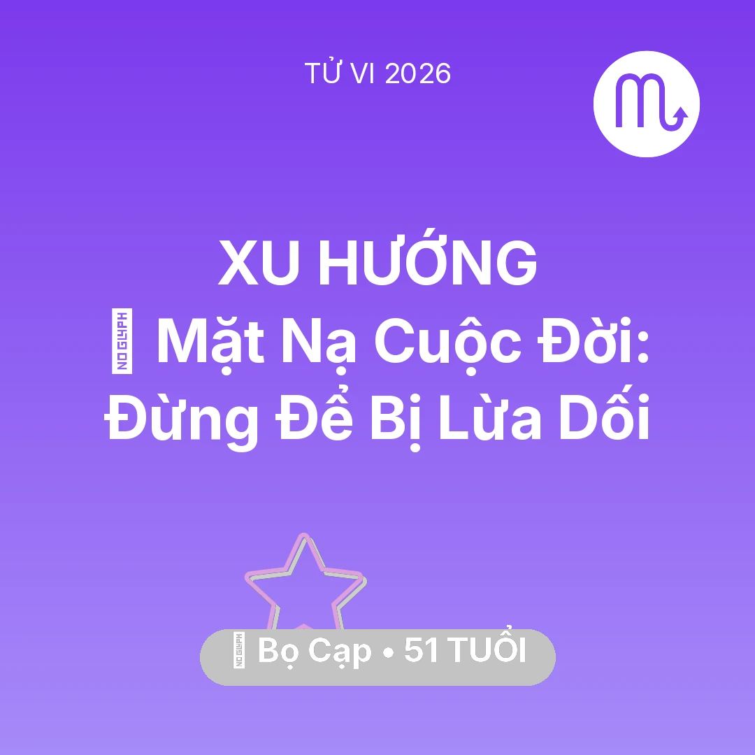 Tổng quan Vận Mệnh tuổi 51 - Xem tử vi Bọ Cạp sinh năm 1975 : 🎭 Mặt Nạ Cuộc Đời: Bọ Cạp Đừng Để Bị Lừa Dối
