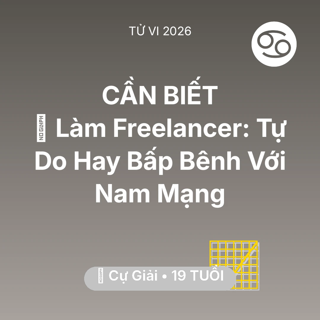 Tổng quan Sự Nghiệp tuổi 19 - Vận hạn Cự Giải sinh năm 2007 trong năm (2026): 💻 Làm Freelancer: Tự Do Hay Bấp Bênh Với Nam Mạng Cự Giải
