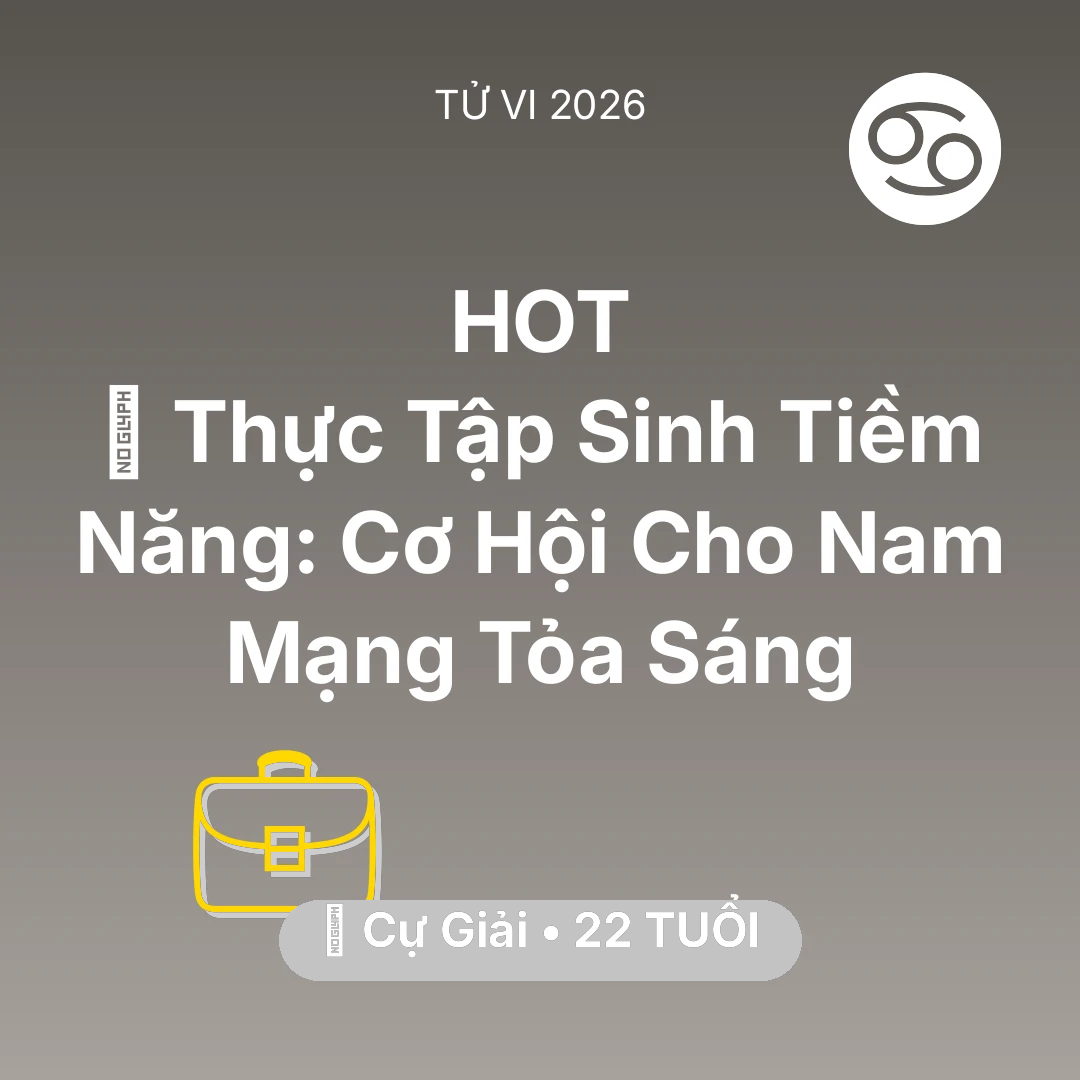 Tổng quan Sự Nghiệp tuổi 22 - Tử vi Cự Giải sinh năm 2004 trong năm 2026: 🚀 Thực Tập Sinh Tiềm Năng: Cơ Hội Cho Nam Mạng Cự Giải Tỏa Sáng