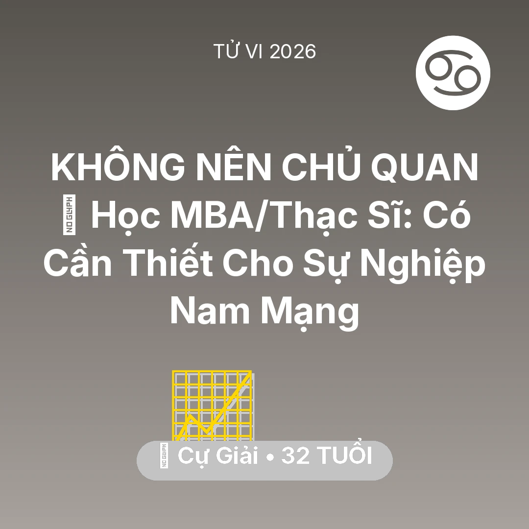 Tổng quan Sự Nghiệp tuổi 32 - Vận hạn Cự Giải sinh năm 1994 trong năm (2026): 📚 Học MBA/Thạc Sĩ: Có Cần Thiết Cho Sự Nghiệp Nam Mạng Cự Giải