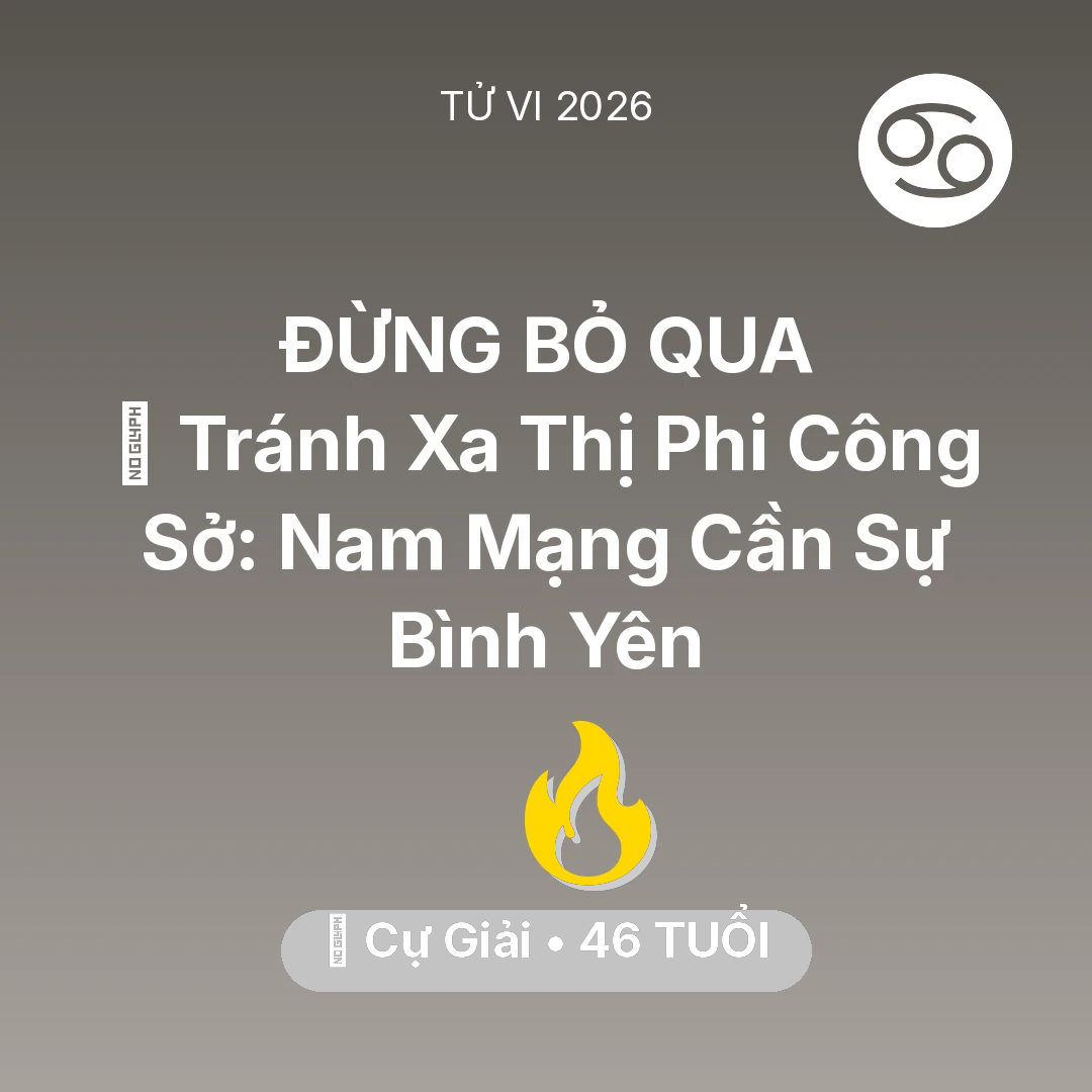 Tổng quan Sự Nghiệp tuổi 46 - Tử vi Cự Giải sinh năm 1980 trong năm 2026: 🛑 Tránh Xa Thị Phi Công Sở: Nam Mạng Cự Giải Cần Sự Bình Yên