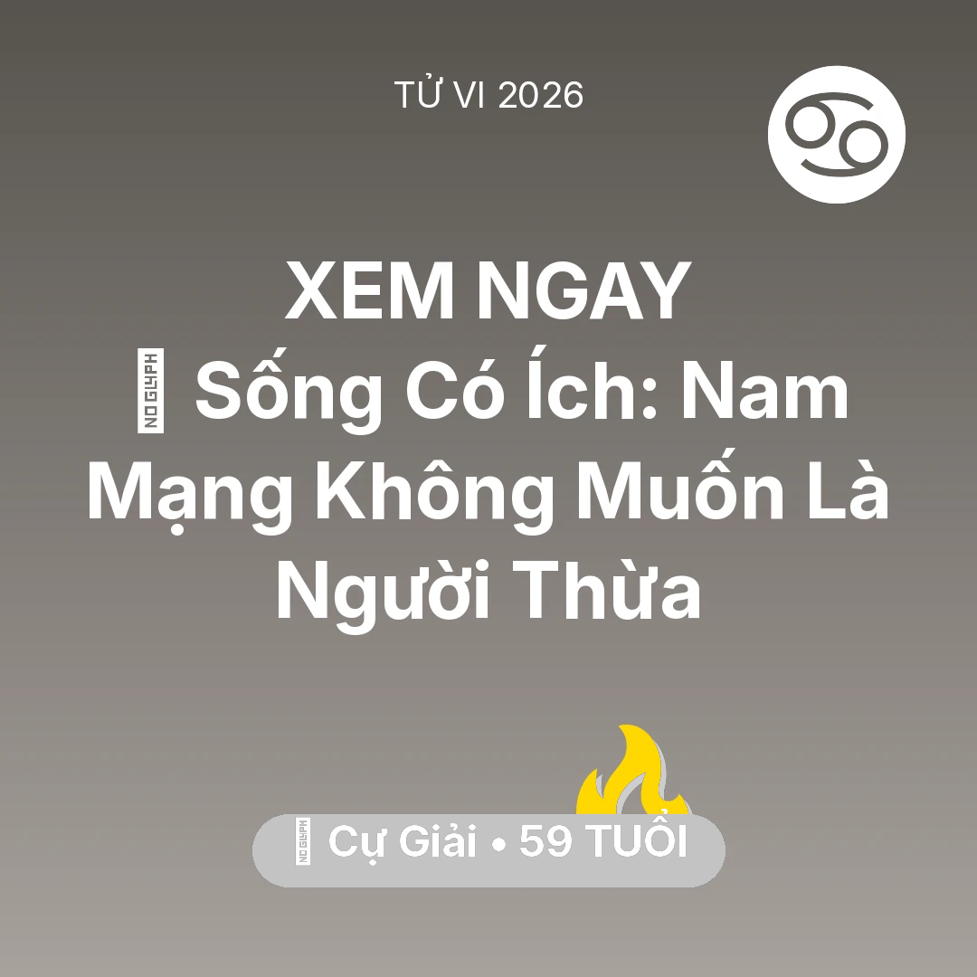 Tổng quan Sự Nghiệp tuổi 59 - Tử vi Cự Giải sinh năm 1967 trong năm 2026: 🌟 Sống Có Ích: Nam Mạng Cự Giải Không Muốn Là Người Thừa