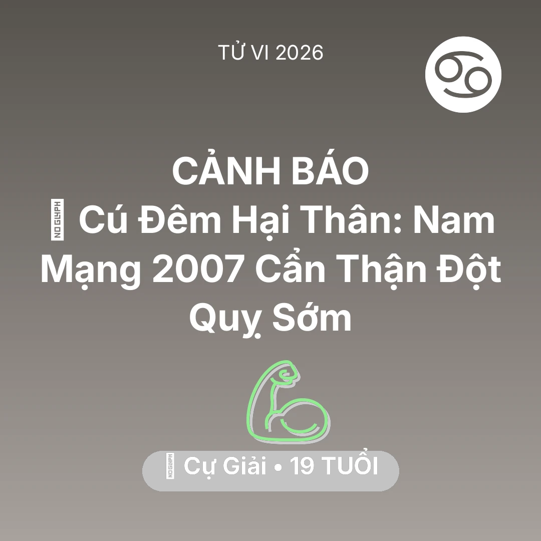Tổng quan Sức Khỏe tuổi 19 - Vận hạn Cự Giải sinh năm 2007 trong năm (2026): 🎮 Cú Đêm Hại Thân: Nam Mạng Cự Giải 2007 Cẩn Thận Đột Quỵ Sớm