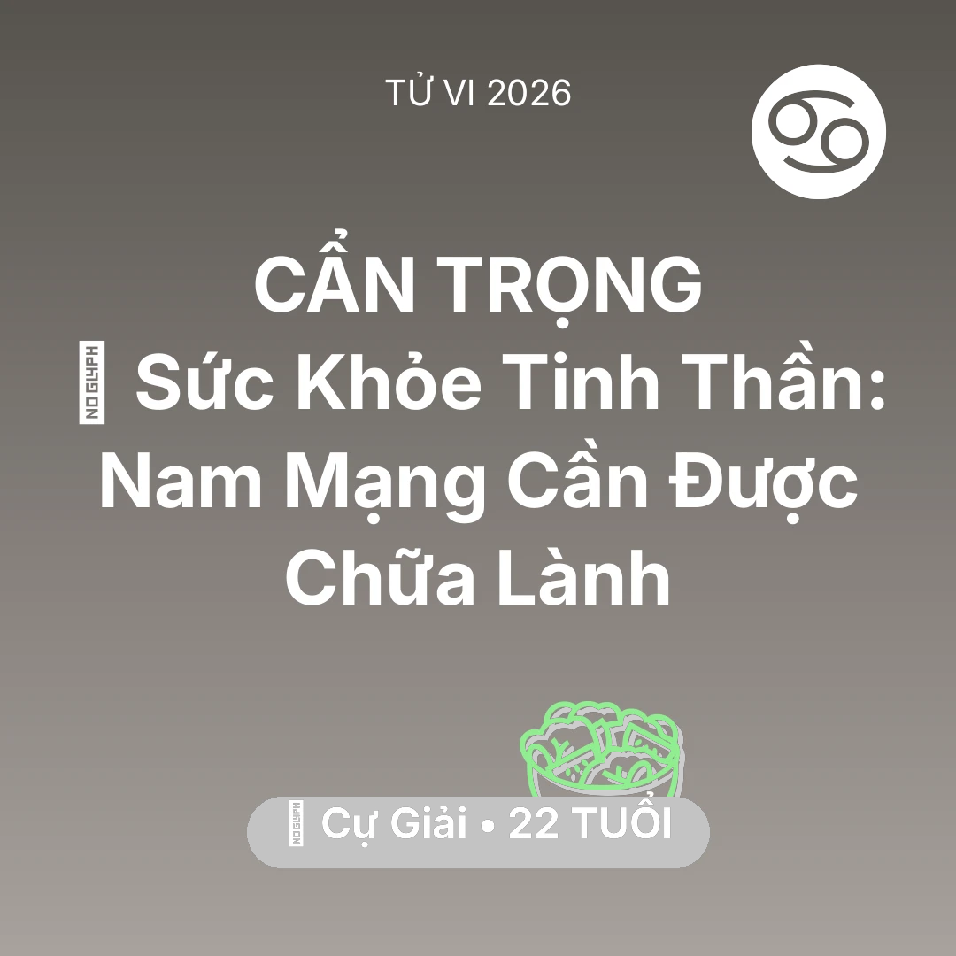 Tổng quan Sức Khỏe tuổi 22 - Tử vi Cự Giải sinh năm 2004 trong năm 2026: 🌟 Sức Khỏe Tinh Thần: Nam Mạng Cự Giải Cần Được Chữa Lành