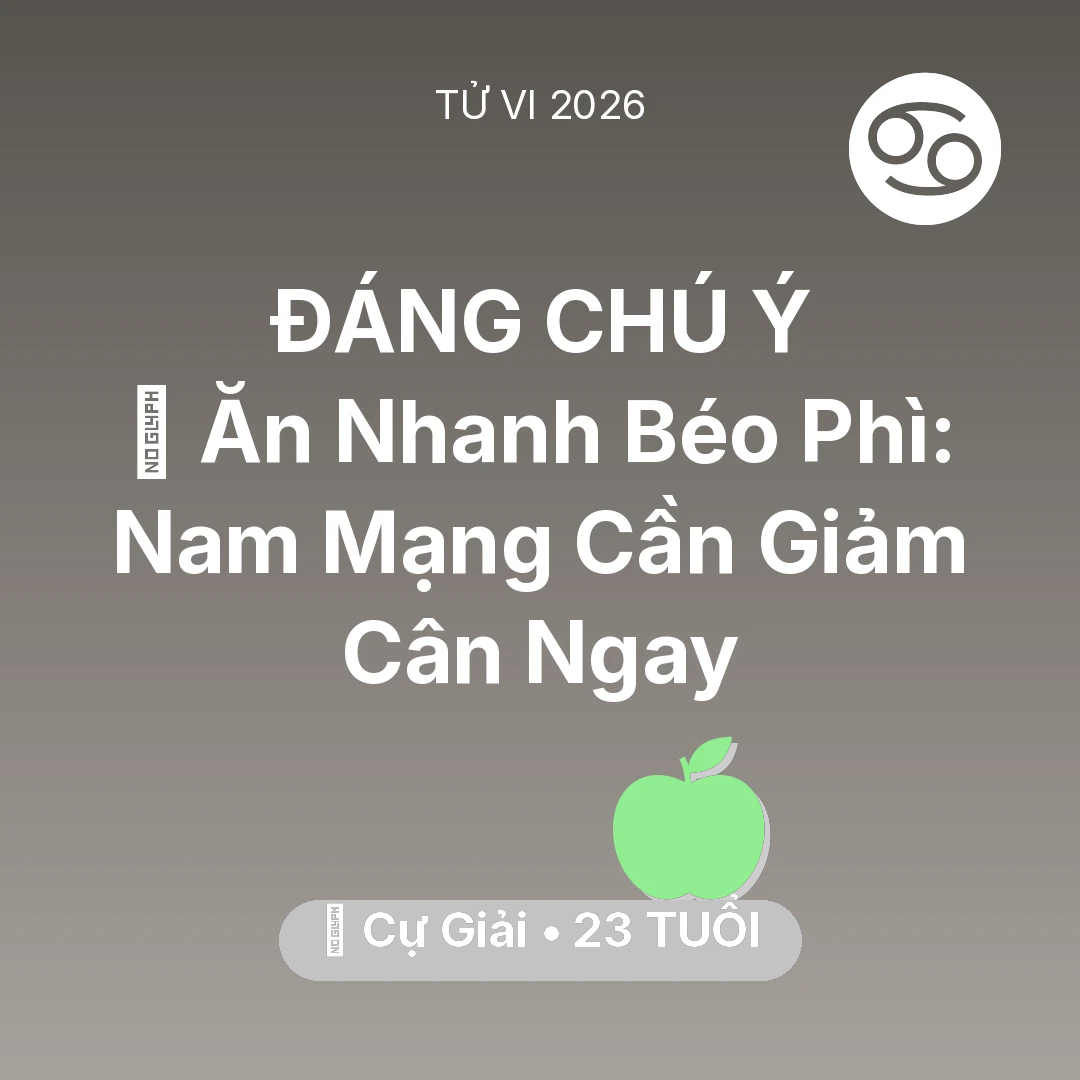 Tổng quan Sức Khỏe tuổi 23 - Xem tử vi Cự Giải sinh năm 2003 Nam Mạng: 🍔 Ăn Nhanh Béo Phì: Nam Mạng Cự Giải Cần Giảm Cân Ngay