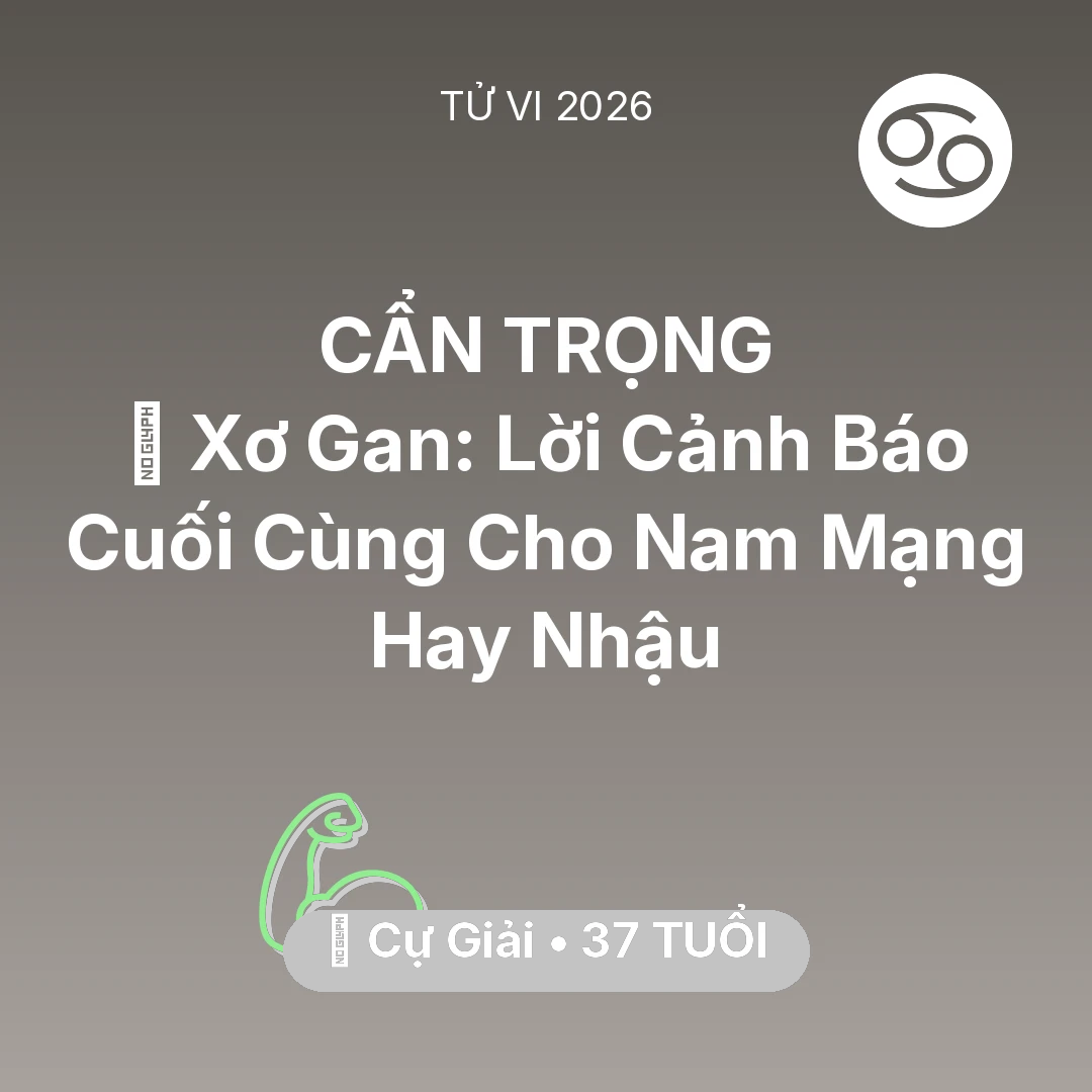 Tổng quan Sức Khỏe tuổi 37 - Xem tử vi Cự Giải sinh năm 1989 Nam Mạng: 🍷 Xơ Gan: Lời Cảnh Báo Cuối Cùng Cho Nam Mạng Cự Giải Hay Nhậu