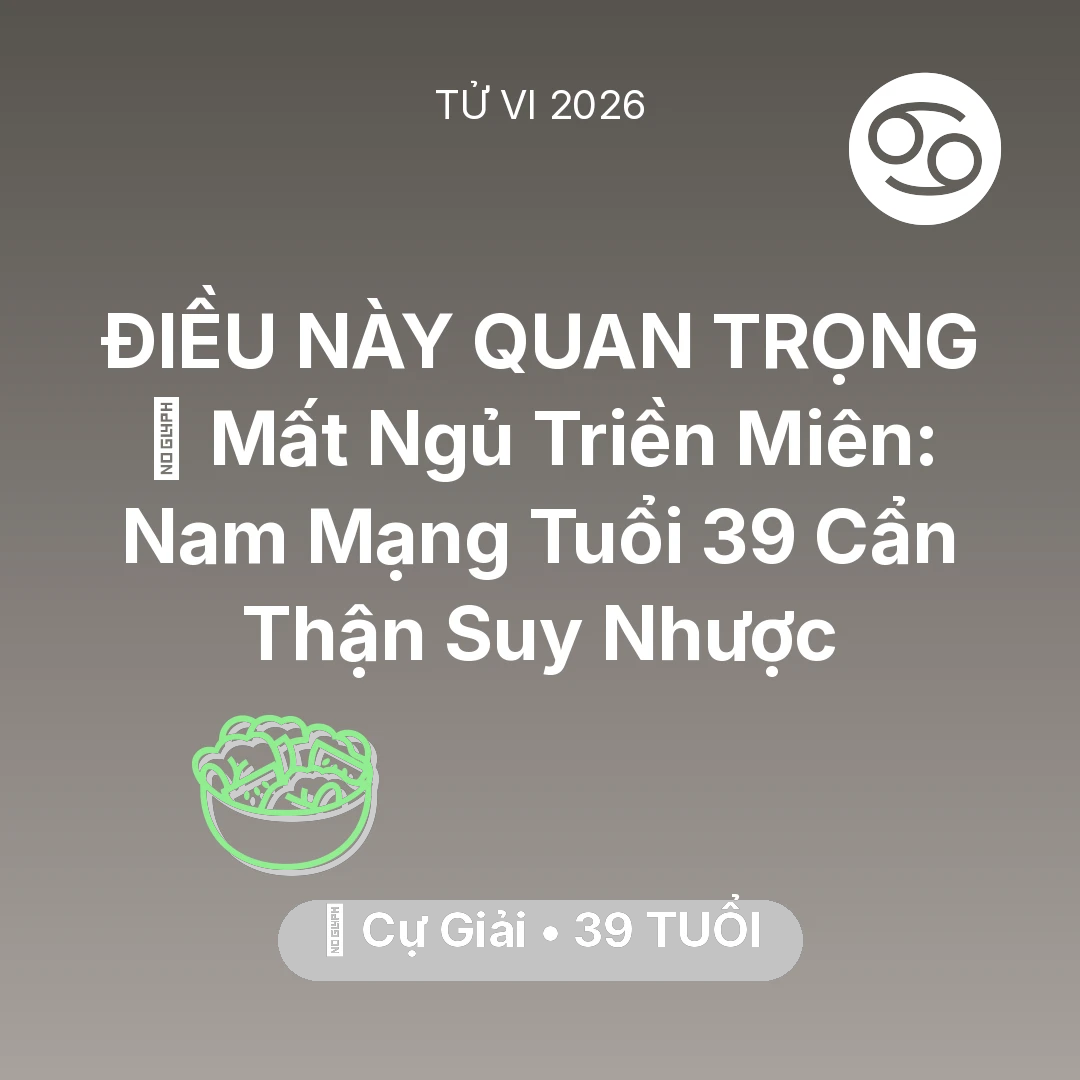 Tổng quan Sức Khỏe tuổi 39 - Xem tử vi Cự Giải sinh năm 1987 Nam Mạng: 💤 Mất Ngủ Triền Miên: Nam Mạng Cự Giải Tuổi 39 Cẩn Thận Suy Nhược