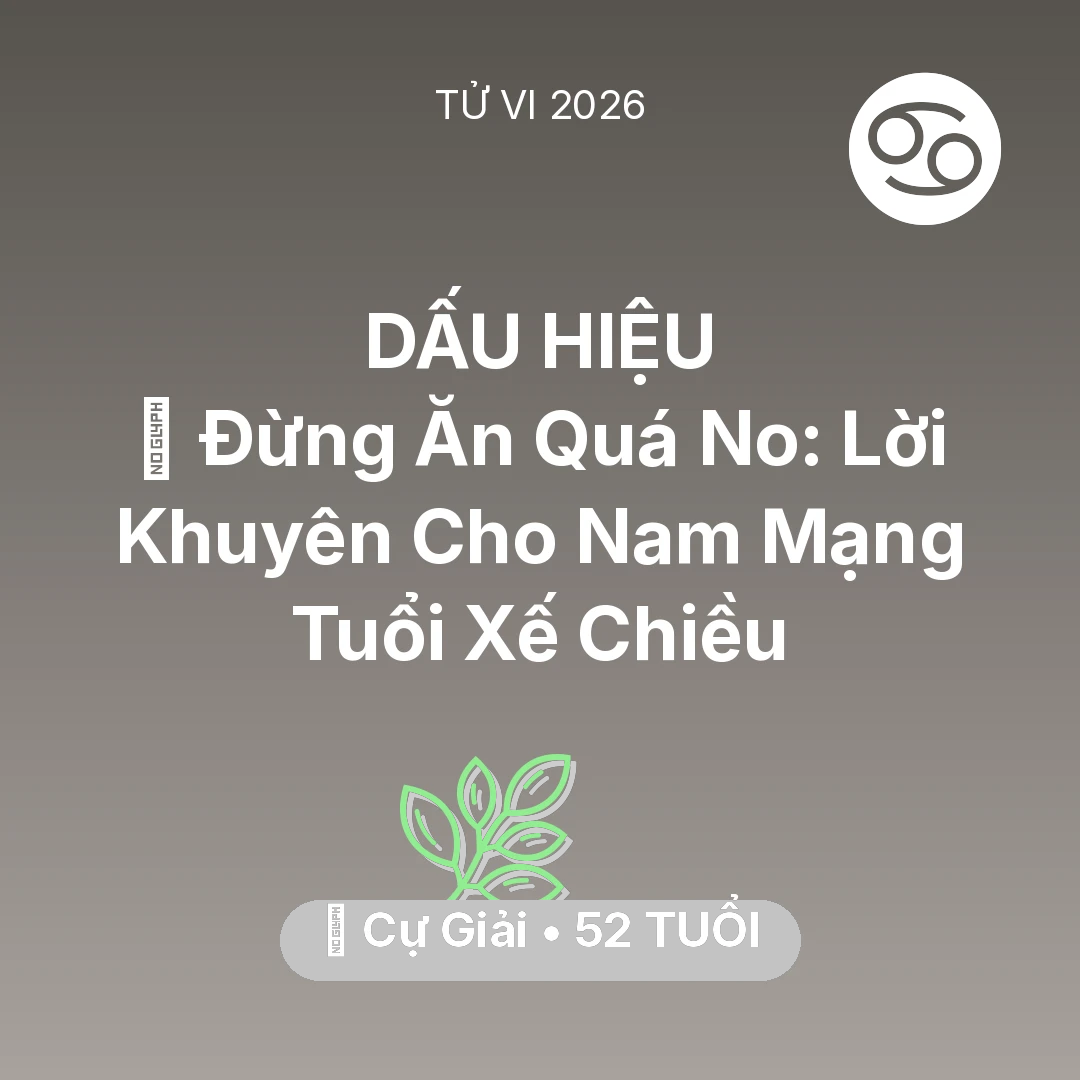 Tổng quan Sức Khỏe tuổi 52 - Xem tử vi Cự Giải sinh năm 1974 Nam Mạng: 🛑 Đừng Ăn Quá No: Lời Khuyên Cho Nam Mạng Cự Giải Tuổi Xế Chiều