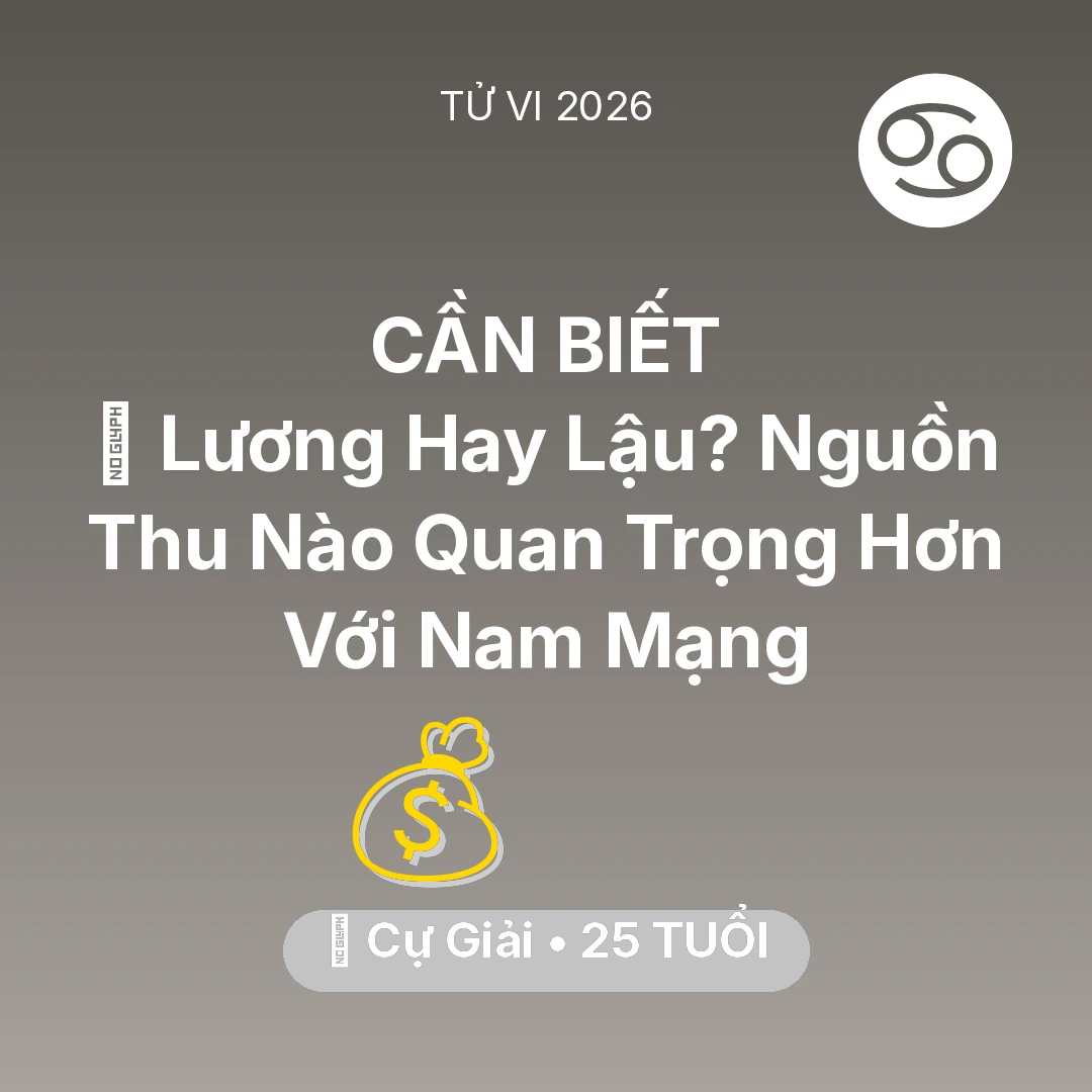 Tổng quan Tài Chính tuổi 25 - Xem tử vi Cự Giải sinh năm 2001 Nam Mạng: 💼 Lương Hay Lậu? Nguồn Thu Nào Quan Trọng Hơn Với Nam Mạng Cự Giải