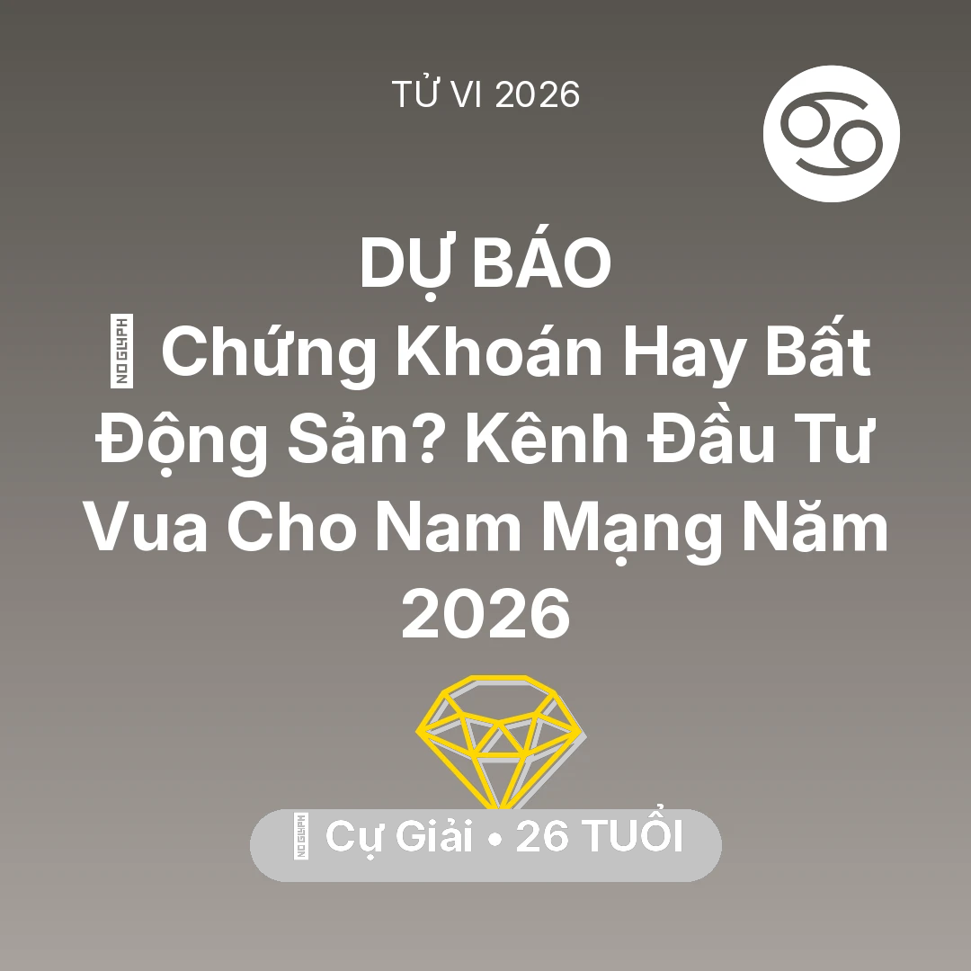 Tổng quan Tài Chính tuổi 26 - Xem tử vi Cự Giải sinh năm 2000 Nam Mạng: 📈 Chứng Khoán Hay Bất Động Sản? Kênh Đầu Tư Vua Cho Nam Mạng Cự Giải Năm 2026