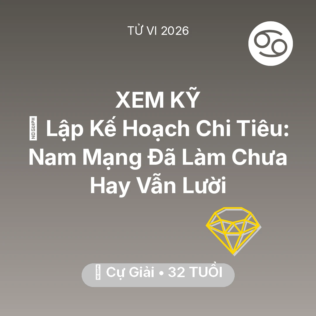 Tổng quan Tài Chính tuổi 32 - Xem tử vi Cự Giải sinh năm 1994 Nam Mạng: 📜 Lập Kế Hoạch Chi Tiêu: Nam Mạng Cự Giải Đã Làm Chưa Hay Vẫn Lười