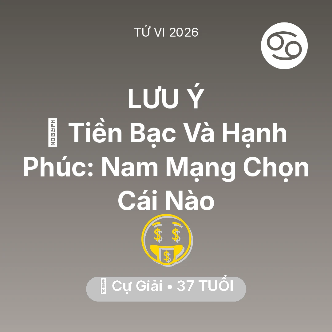 Tổng quan Tài Chính tuổi 37 - Xem tử vi Cự Giải sinh năm 1989 Nam Mạng: 🌟 Tiền Bạc Và Hạnh Phúc: Nam Mạng Cự Giải Chọn Cái Nào
