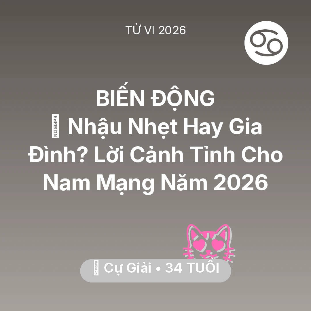 Tổng quan Tình Yêu tuổi 34 - Xem tử vi Cự Giải sinh năm 1992 Nam Mạng: 🍺 Nhậu Nhẹt Hay Gia Đình? Lời Cảnh Tỉnh Cho Nam Mạng Cự Giải Năm 2026