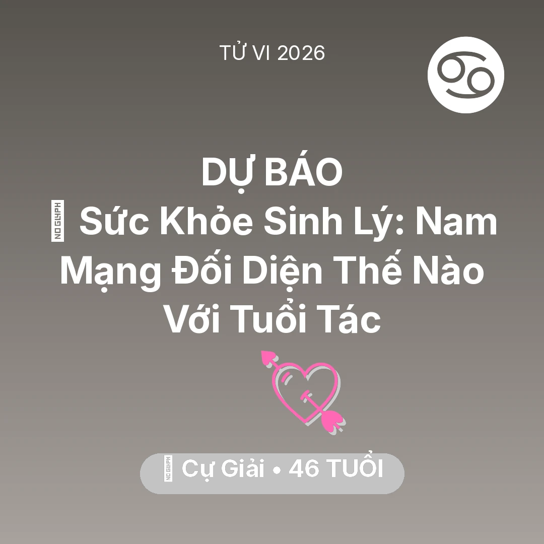 Tổng quan Tình Yêu tuổi 46 - Vận hạn Cự Giải sinh năm 1980 trong năm (2026): 📉 Sức Khỏe Sinh Lý: Nam Mạng Cự Giải Đối Diện Thế Nào Với Tuổi Tác