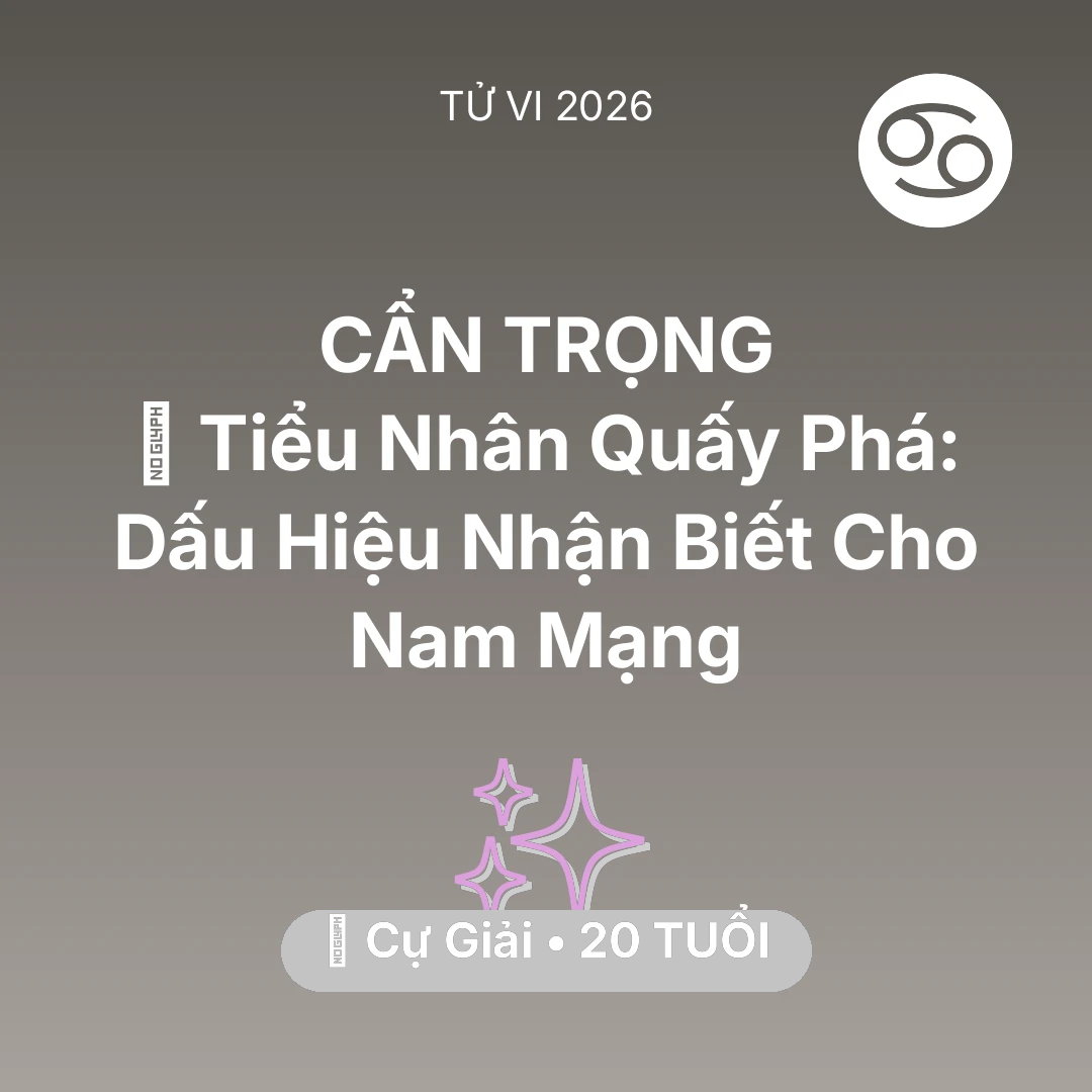 Tổng quan Vận Mệnh tuổi 20 - Xem tử vi Cự Giải sinh năm 2006 Nam Mạng: 👺 Tiểu Nhân Quấy Phá: Dấu Hiệu Nhận Biết Cho Nam Mạng Cự Giải